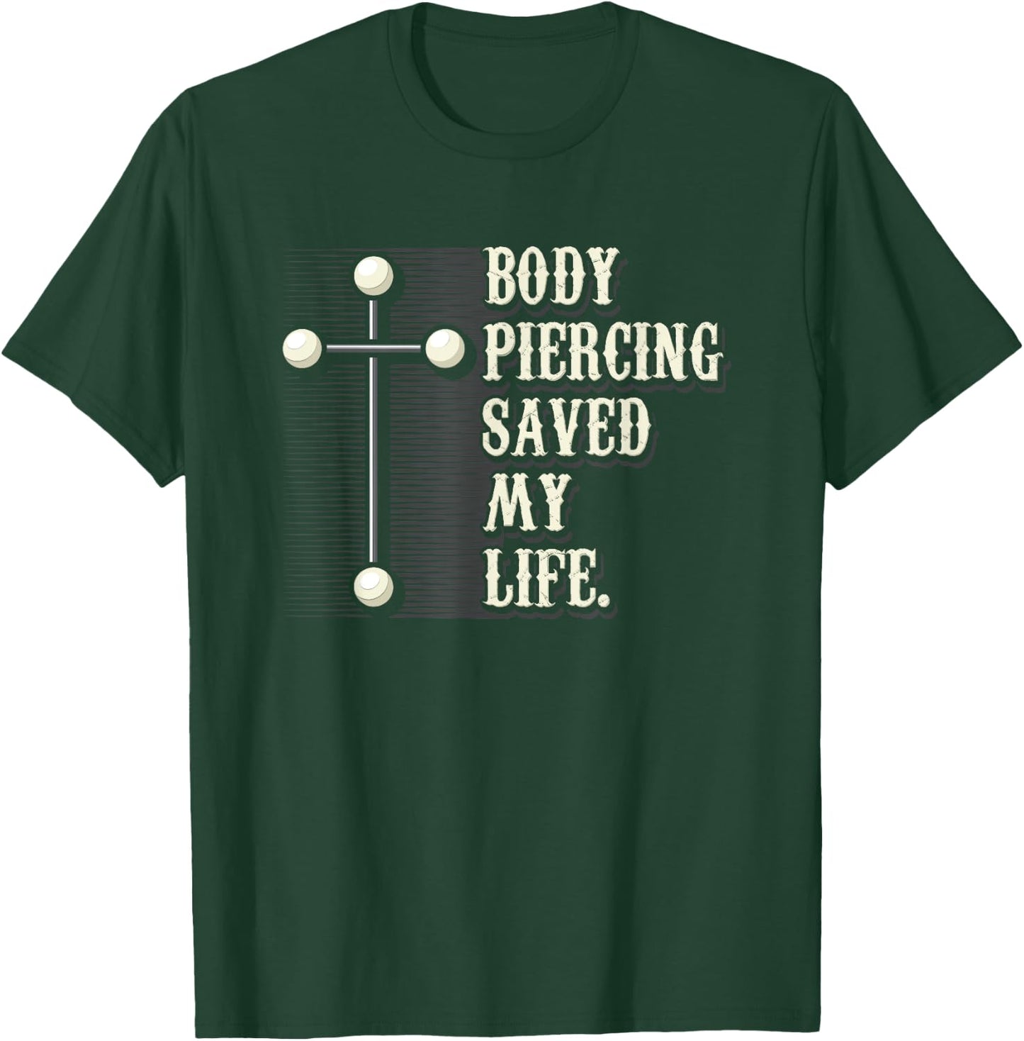 Body Piercing Saved My Life I Christianity I Jesus T-Shirt - T-Shirt | Forest