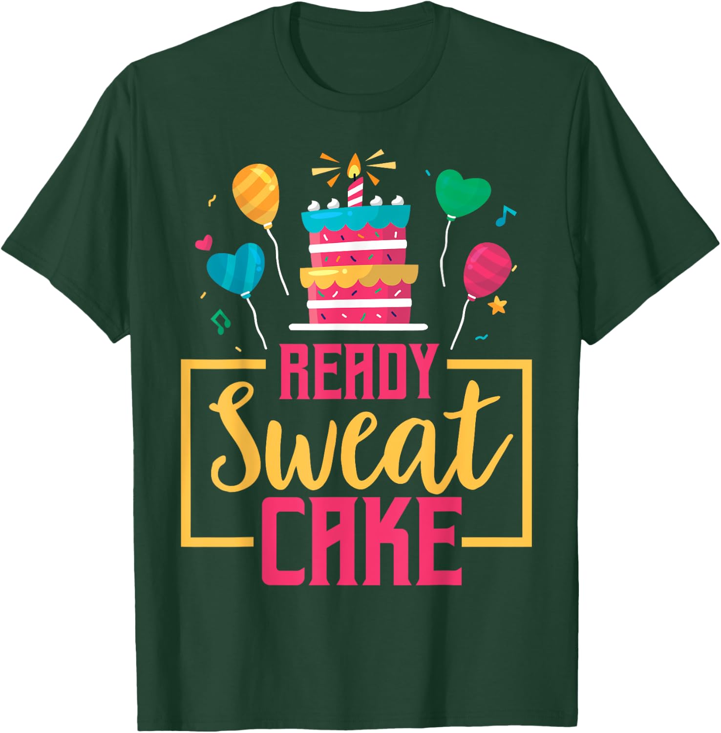 Ready Sweat Cake Women's Gym Fitness Workout Birthday Gift T-Shirt - T-Shirt | Forest