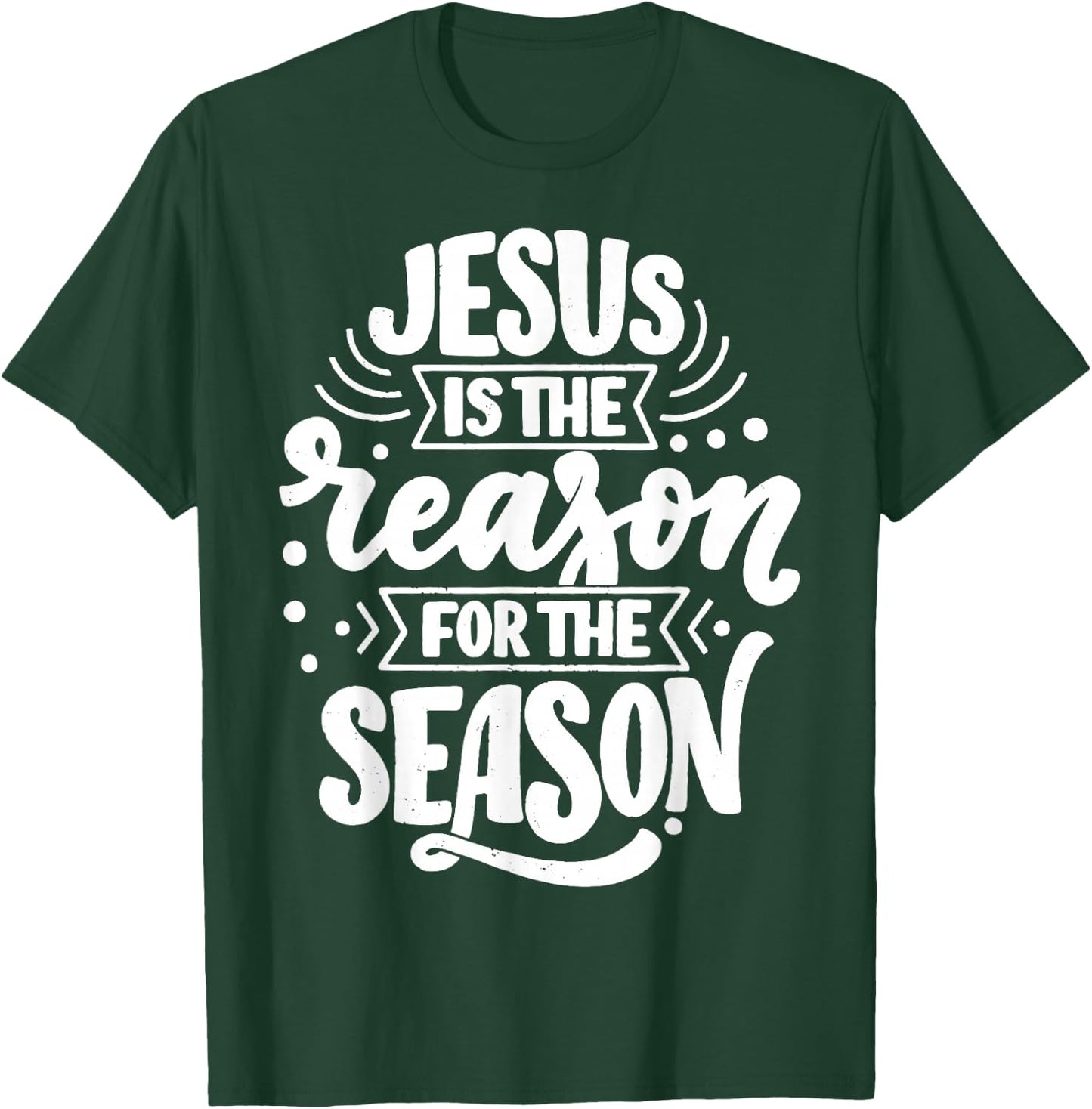 Jesus Is The Reason For The Season T-Shirt - T-Shirt | Forest