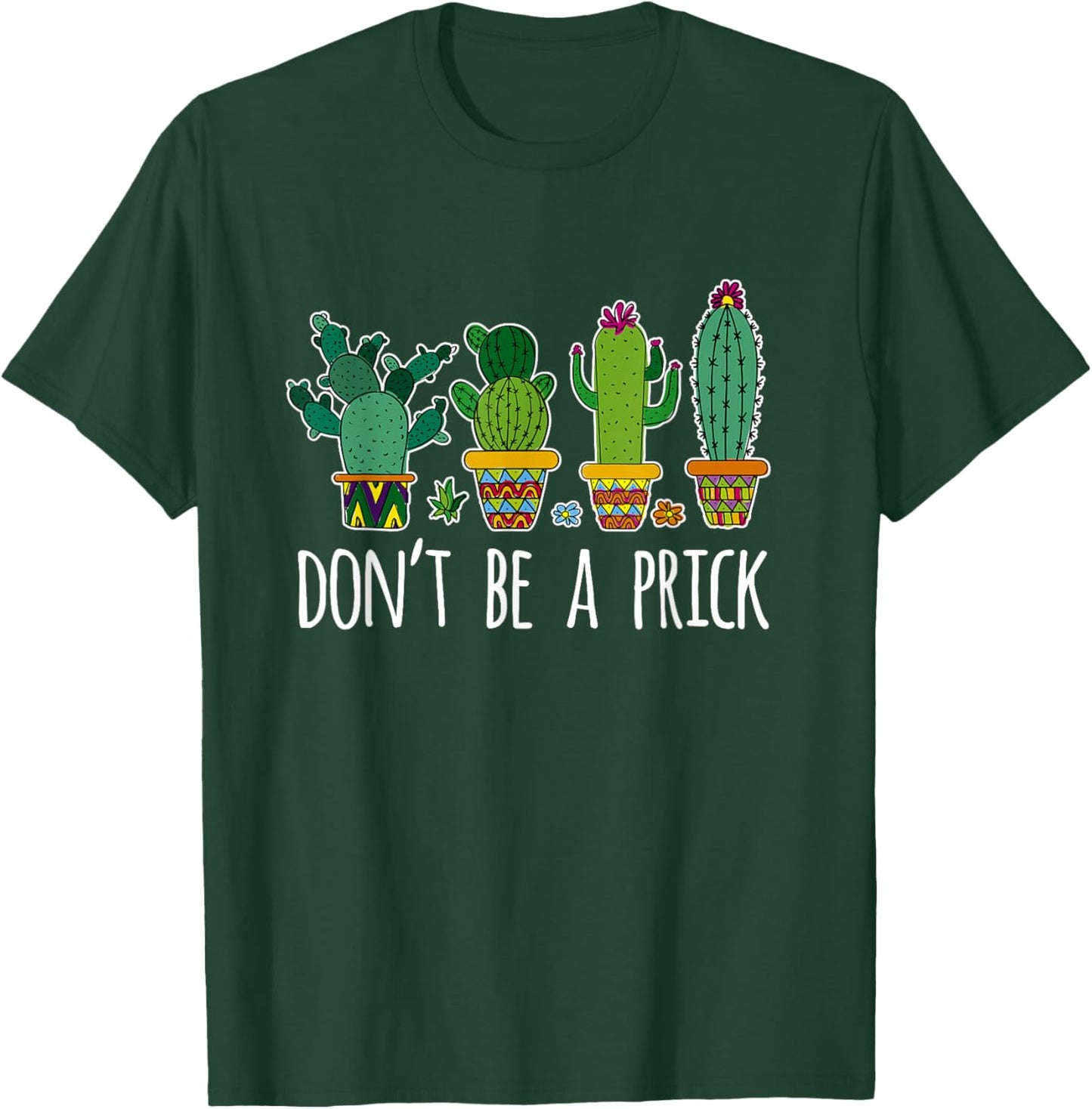 Don't Be A Prick Cactus Gardening Succulent T-Shirt - T-Shirt | Forest