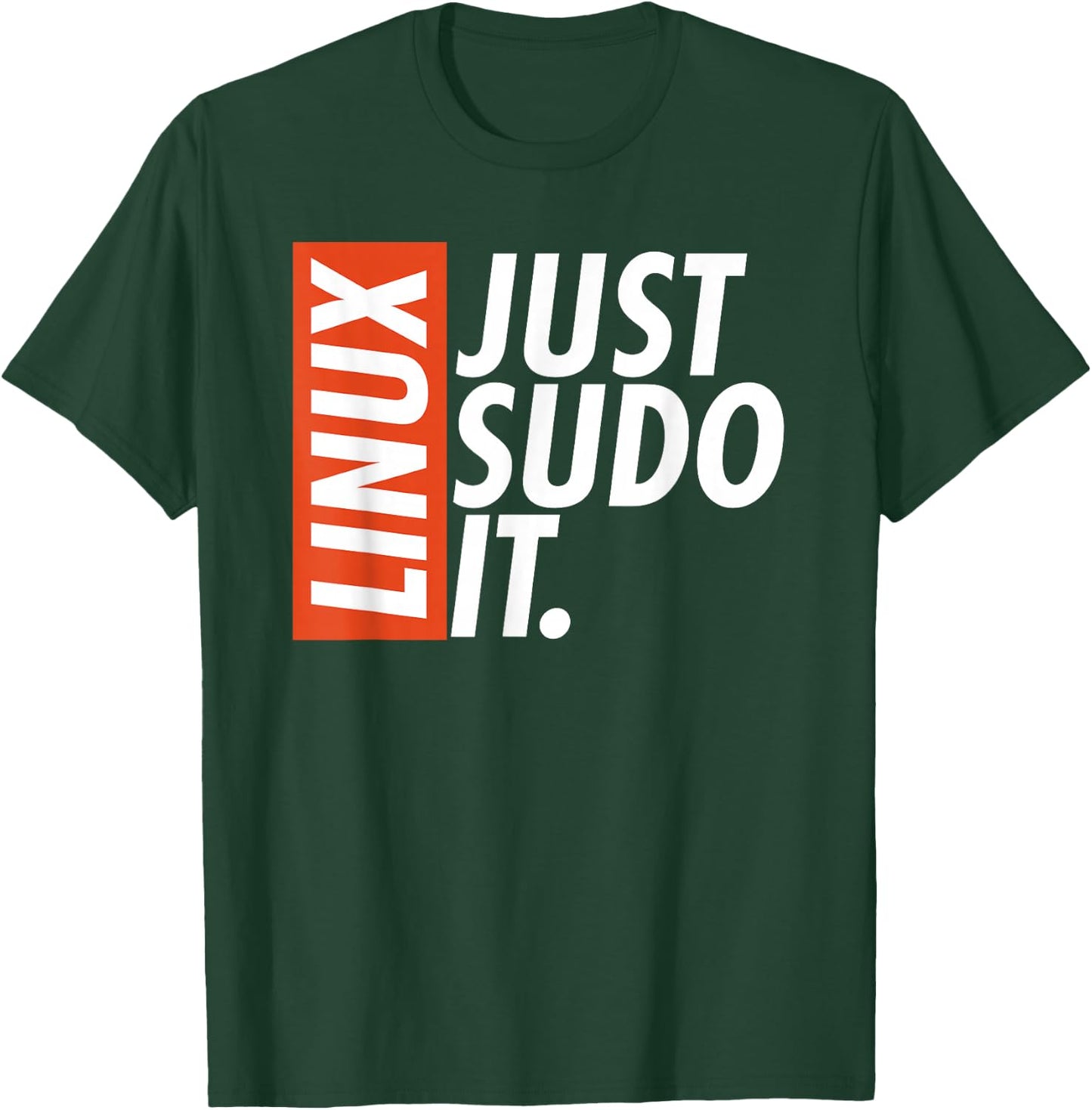 Linux Just Sodo It Coding & Nerd Pride Sudo Style Humor T-Shirt - T-Shirt | Forest
