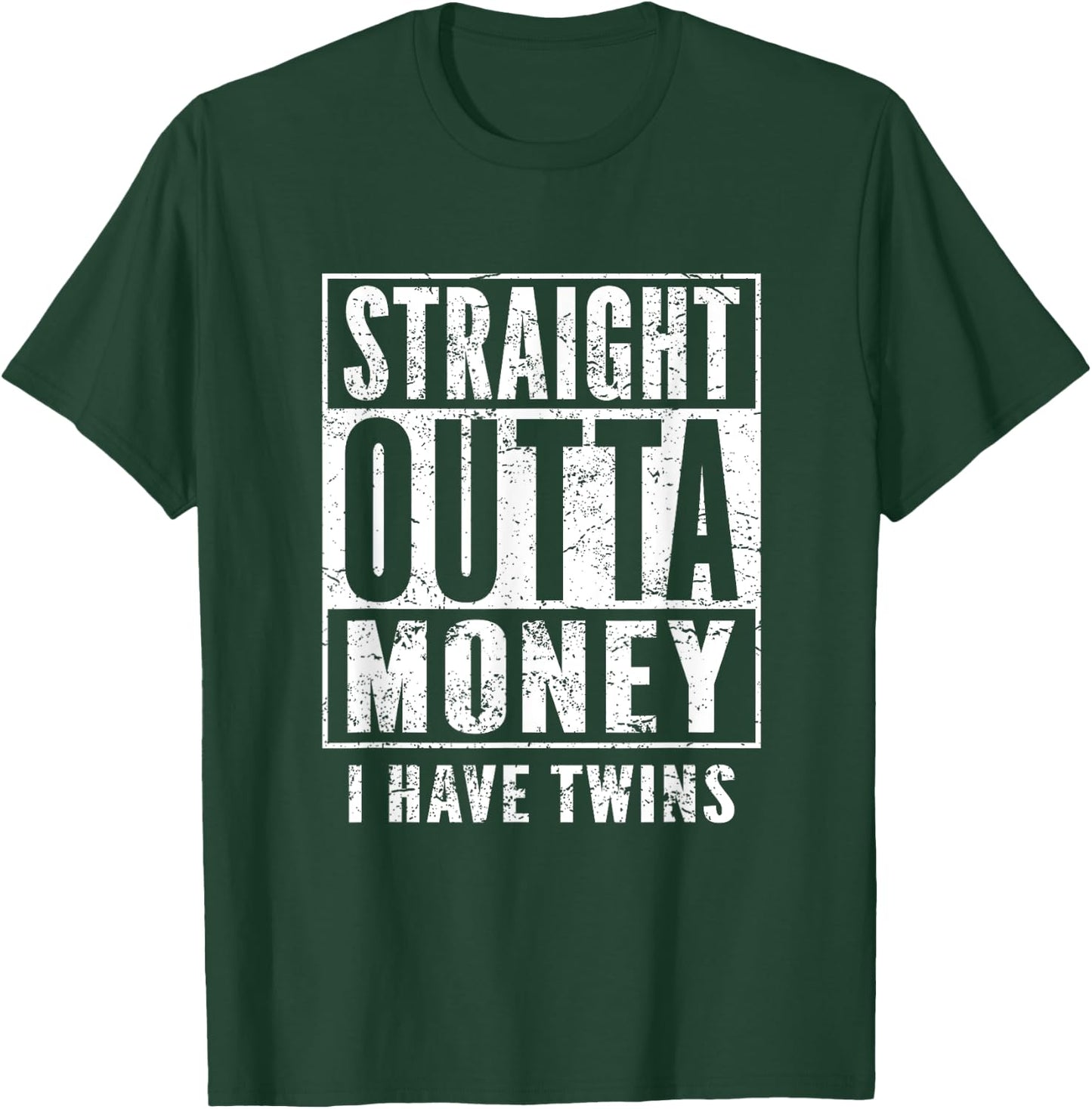Twin Parents Fun Shirt Straight Outta Money I Have Twins T-Shirt - T-Shirt | Forest