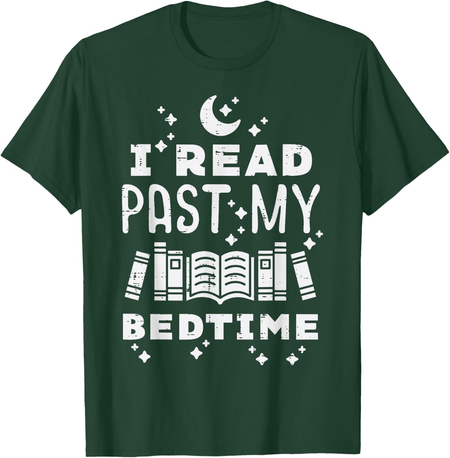 I Read Past My Bedtime Funny Book Lover Bookworm Librarian T-Shirt - T-Shirt | Forest