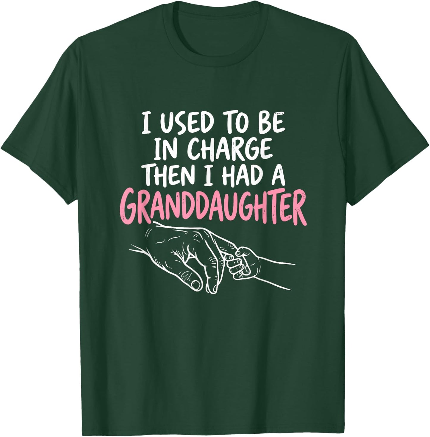 I Used to Be in Charge Then I Had A Granddaughter T-Shirt - T-Shirt | Forest