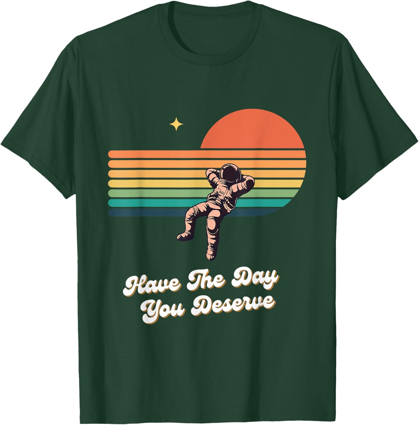 Motivational Quote Have The Day You Deserve Summer T-Shirt - T-Shirt | Forest