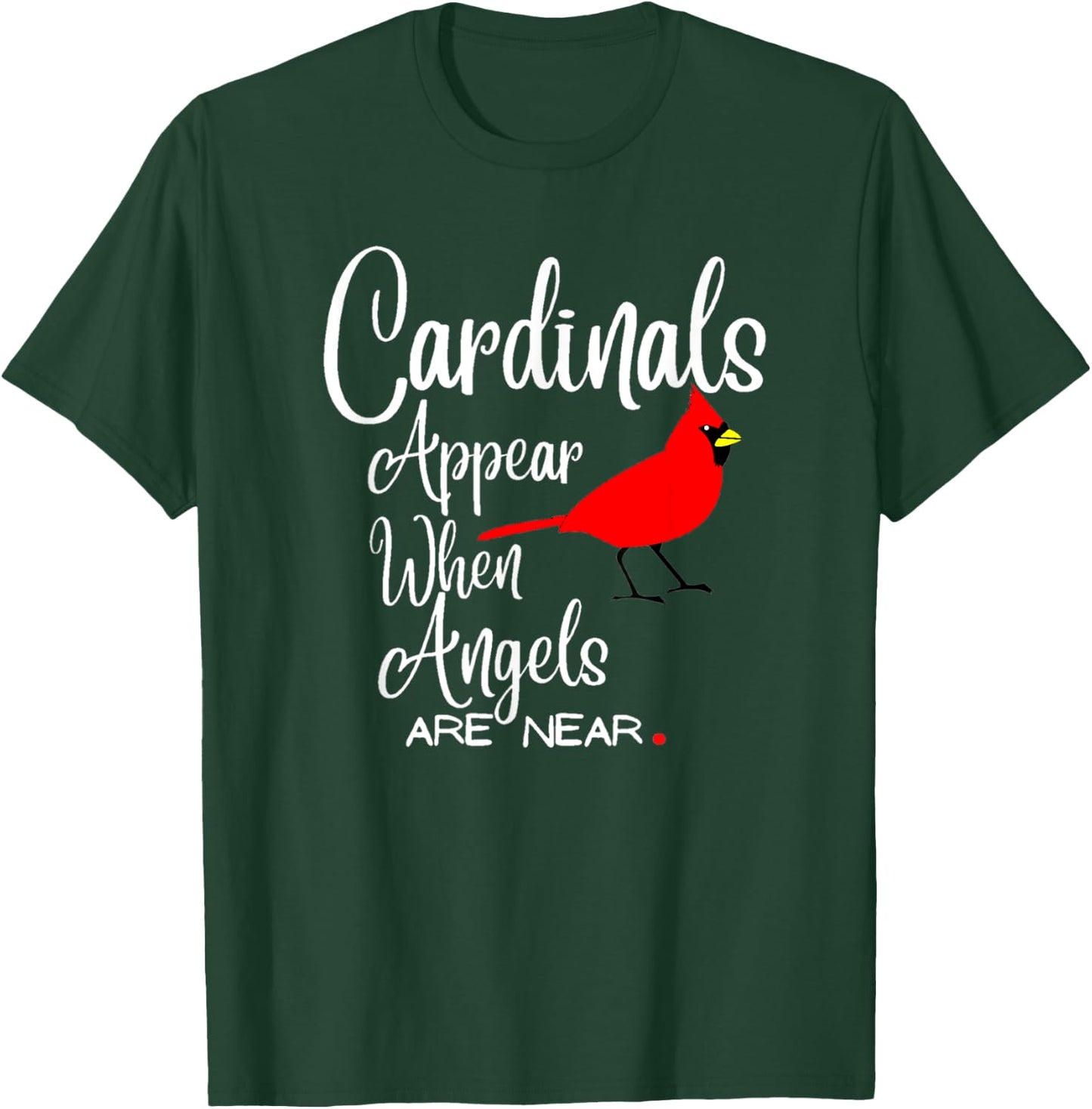 Wonderful Birds quote, cardinals appear when angels are near T-Shirt - T-Shirt | Forest