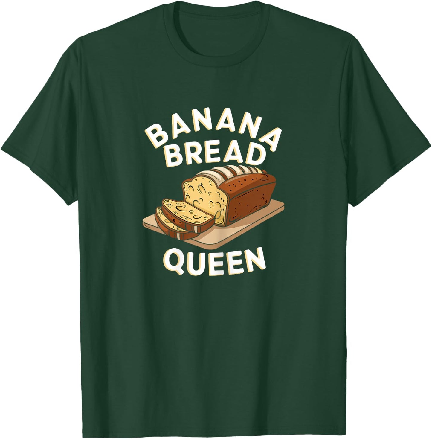 Banana Bread Queen Bakers and Dessert Fans T-Shirt - T-Shirt | Forest