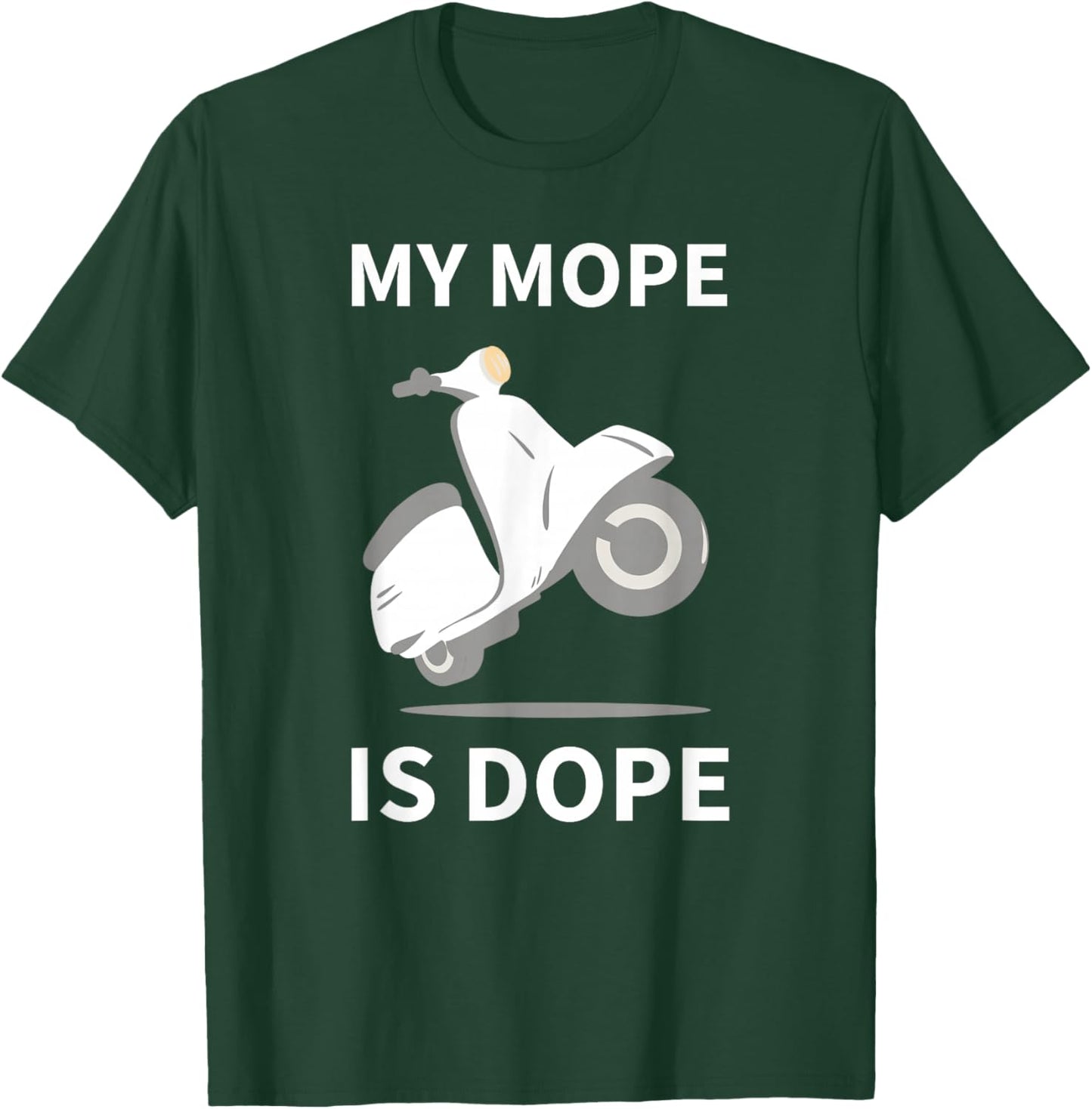 My Mope Is Dope Motorbike Scooter Motocross Moped T-Shirt - T-Shirt | Forest