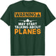Warning may start talking about Planes Flying Aircraft T-Shirt - T-Shirt | Forest