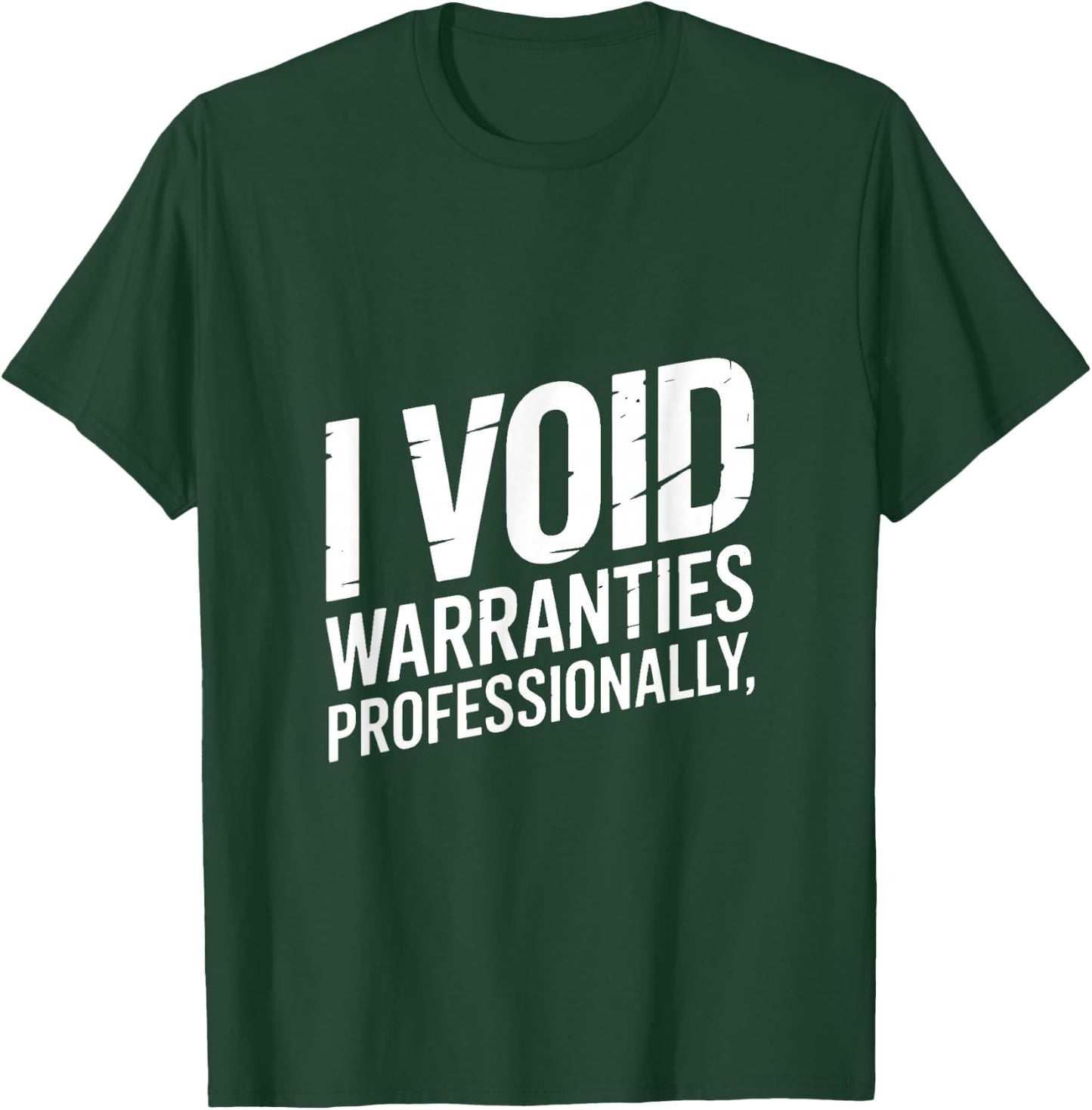 I Void Warranties Professionally Mechanic Humor T-Shirt - T-Shirt | Forest