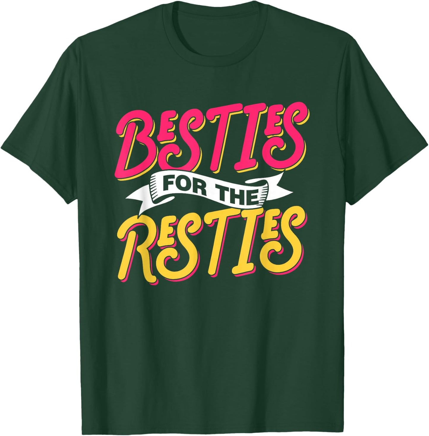 Besties For The Resties Friends Friendship Best Friend T-Shirt - T-Shirt | Forest