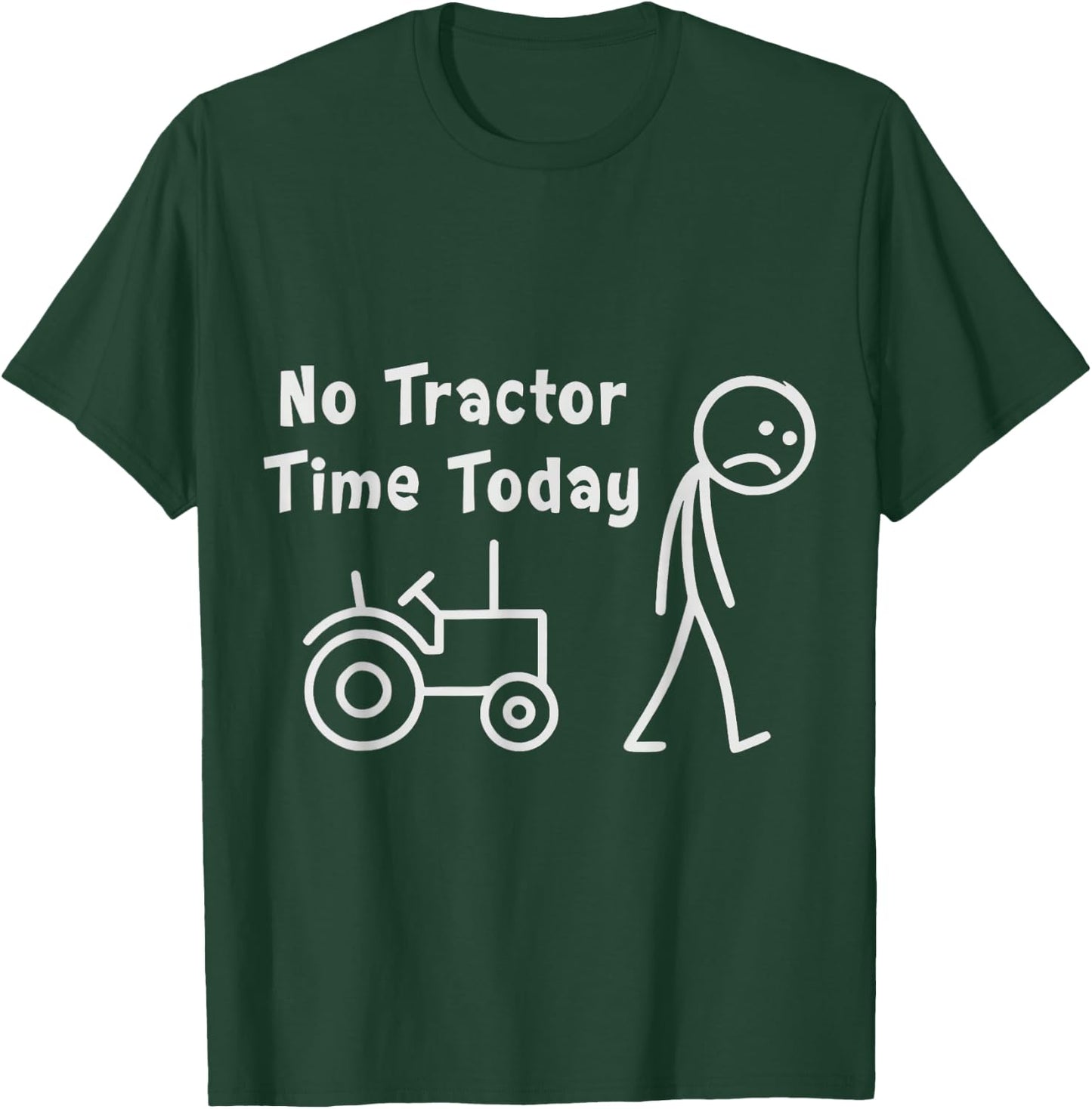 No Tractor Time Today Funny Farmer Stickman Minimalist Art T-Shirt - T-Shirt | Forest