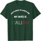 Nothings Scares Me My Wife is Italian Italy Food Lover Funny T-Shirt - T-Shirt | Forest