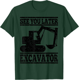 See You Later Excavator - Building Workers Gift T-Shirt - T-Shirt | Forest