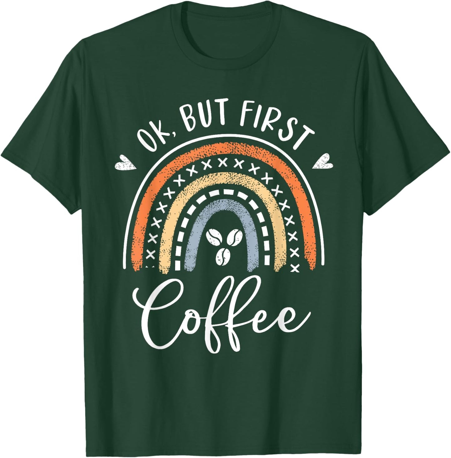 Ok But First Coffee Rainbow Mom Gifts Coffee Lover Saying T-Shirt - T-Shirt | Forest