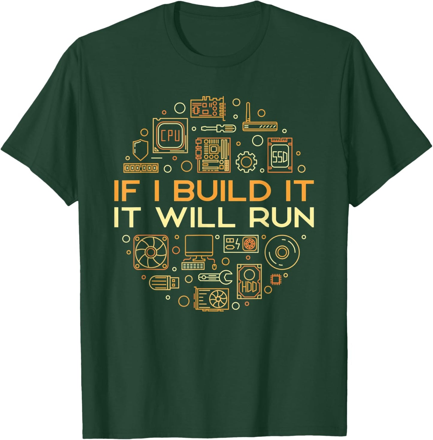 If I Build It It Will Run - Computer or PC Builder T-Shirt - T-Shirt | Forest