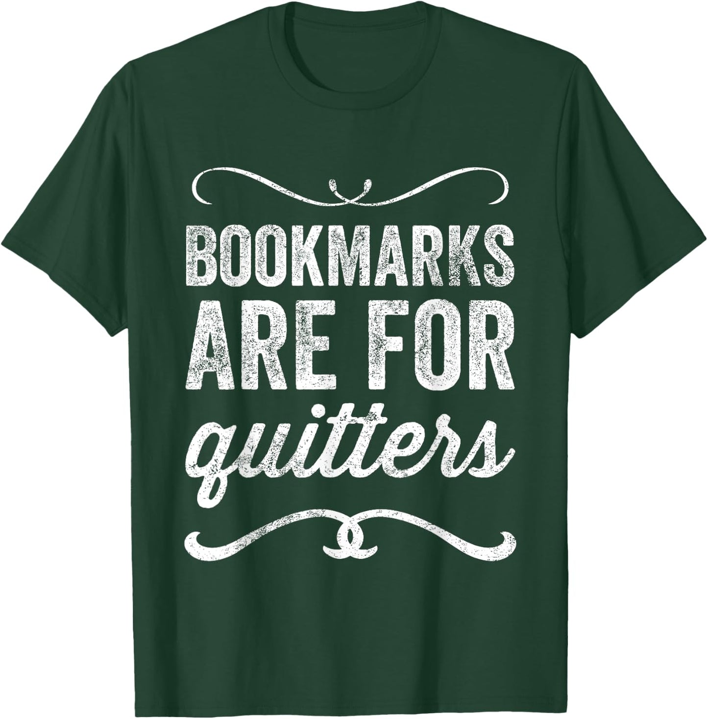 Bookmarks Are For Quitters - Funny Bookworm T-Shirt - T-Shirt | Forest