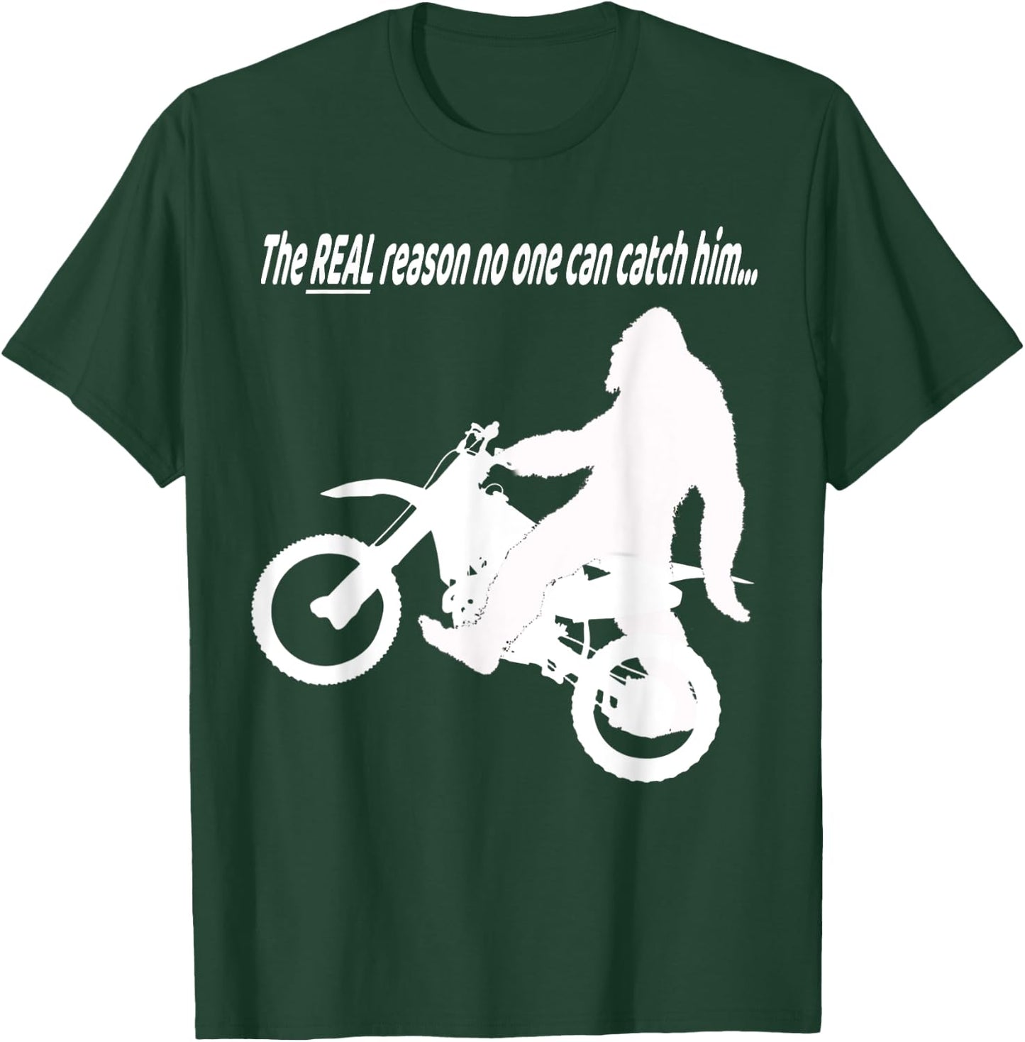 Bigfoot on Motorcycle Real Reason No One Can Catch Him Funny T-Shirt - T-Shirt | Forest