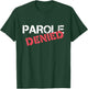 Parole Denied Funny Probation Prison Parody T-Shirt - T-Shirt | Forest