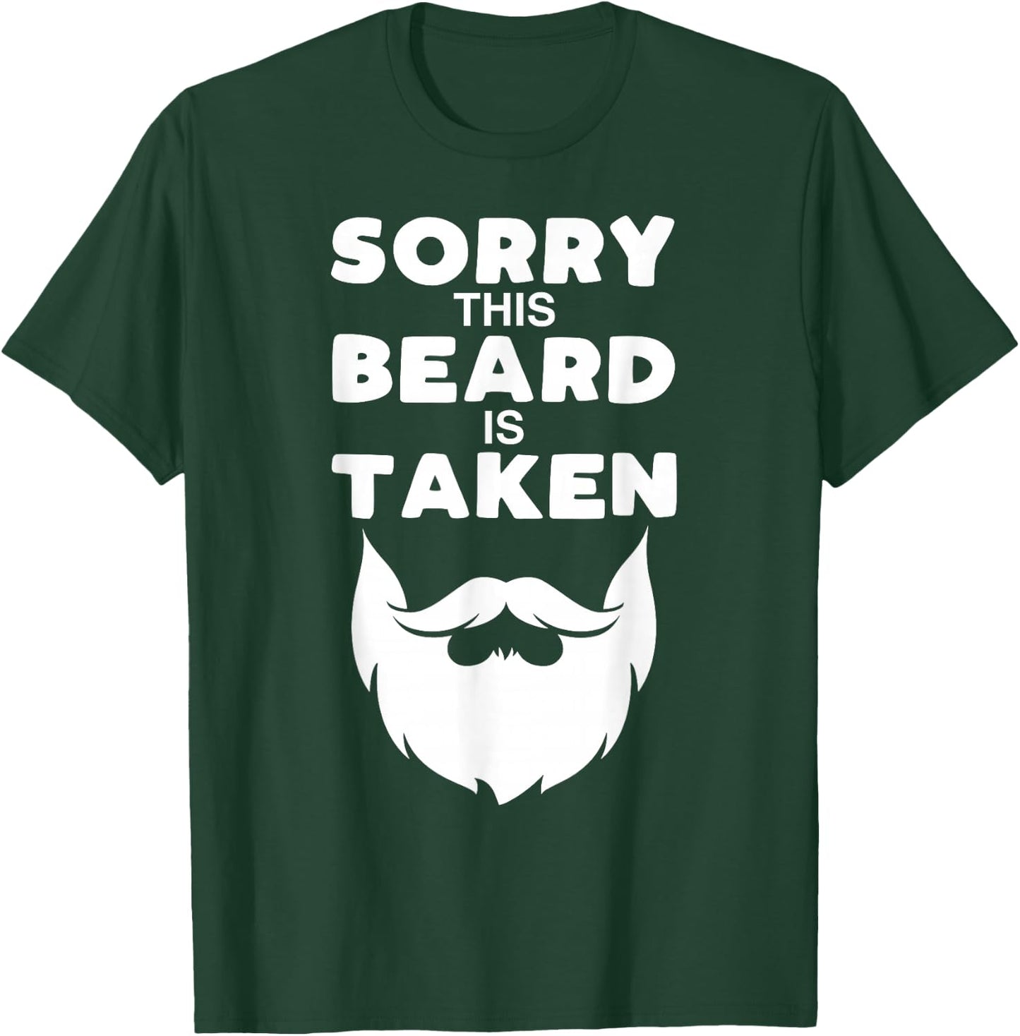 Sorry This Beard is Taken Funny Valentines Day Gift T-Shirt - T-Shirt | Forest