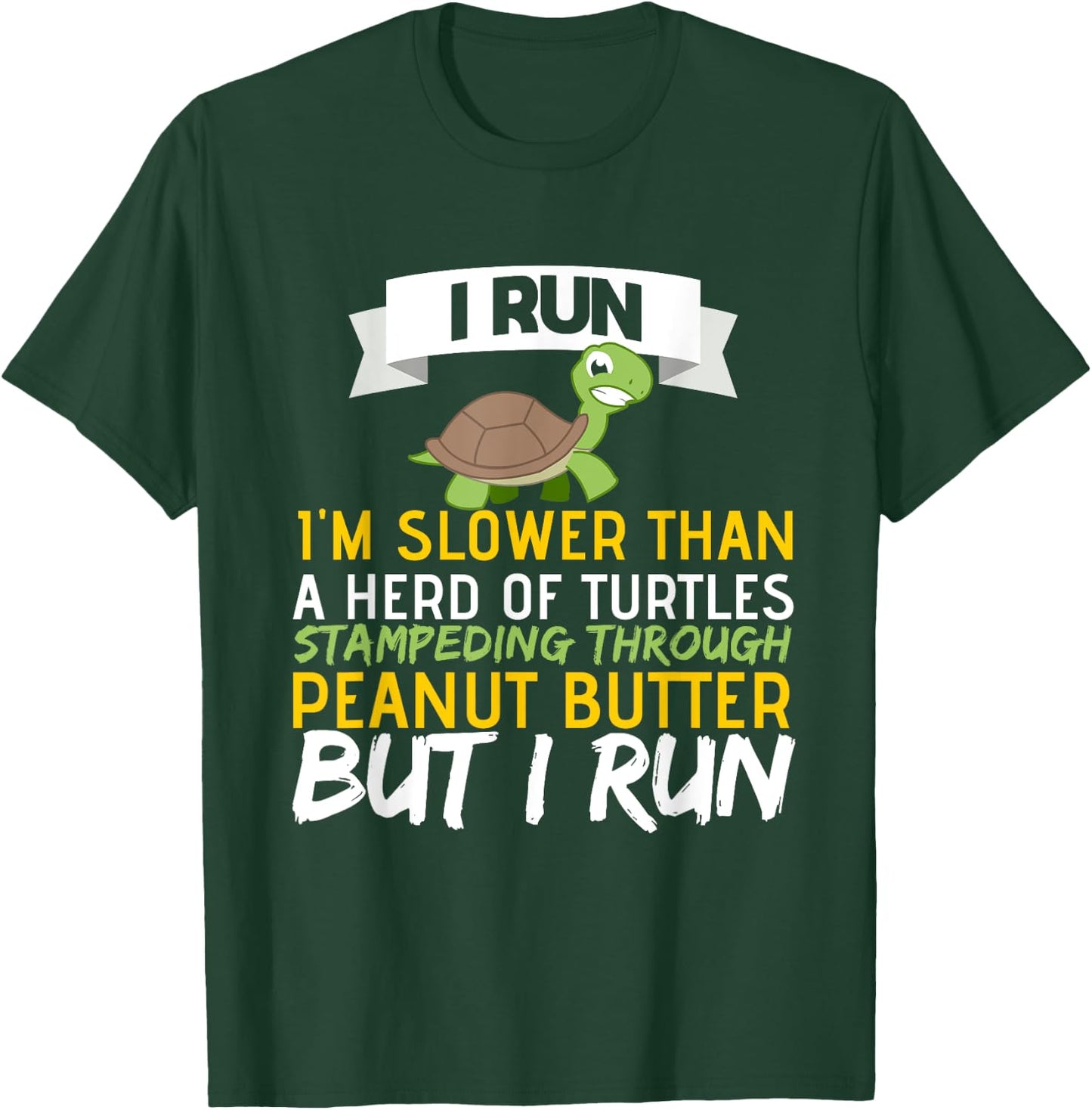 Running Motivation I Run Im Slower Than A Herd of Turtles T-Shirt - T-Shirt | Forest