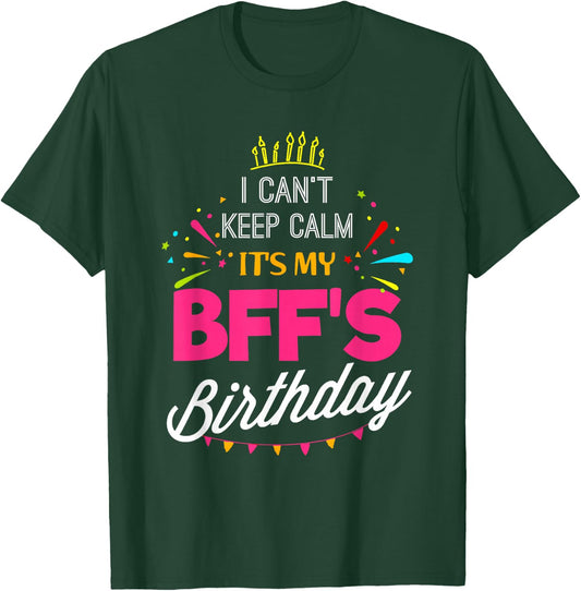 Lisa's Gifts I Can't Keep Calm It's My BFF Birthday Funny Best Friend T-Shirt - T-Shirt | Forest