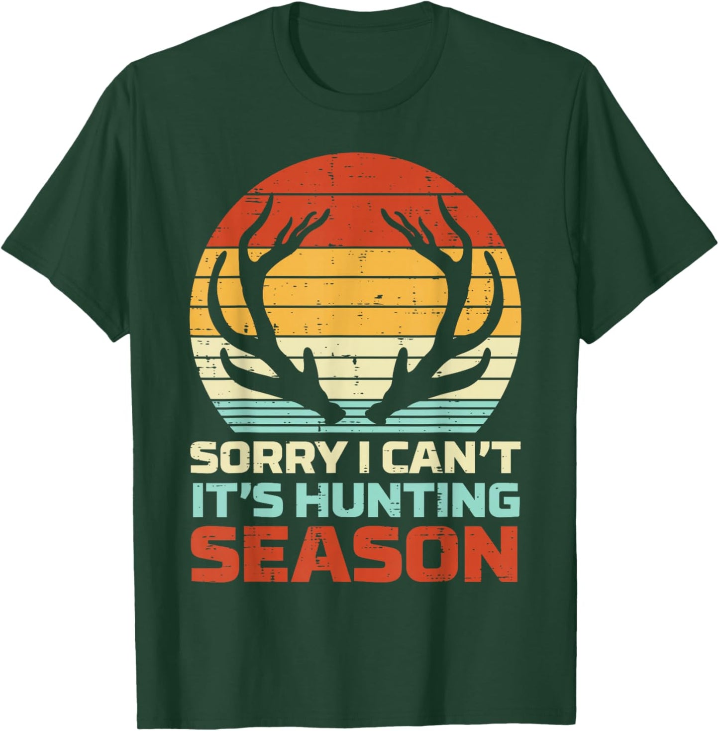 Sorry Cant Hunting Season Antler Retro Buck Deer Hunter Gift T-Shirt - T-Shirt | Forest