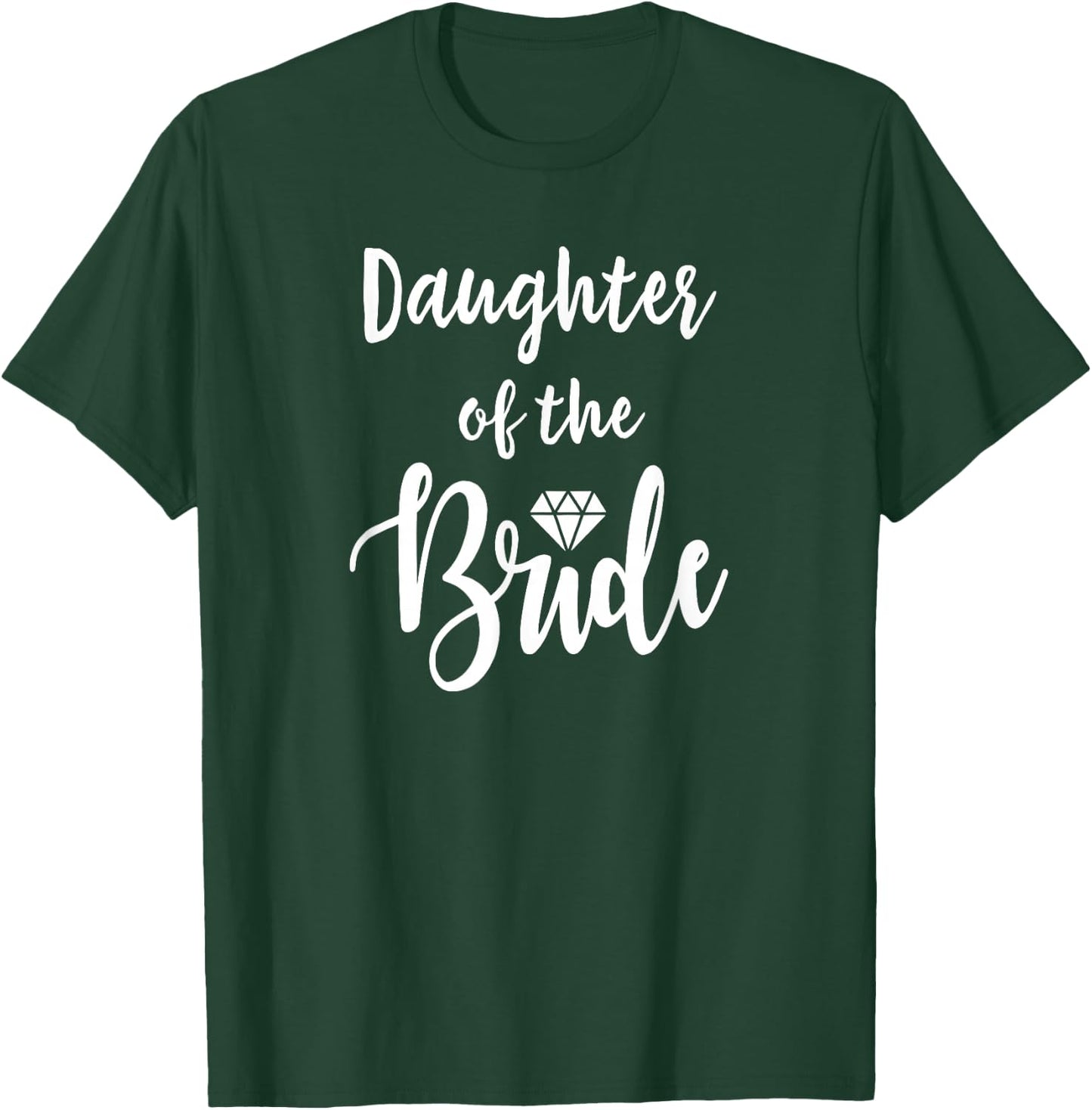 Daughter Of The Bride Wedding Rehearsal Bridal Party T-Shirt - T-Shirt | Forest