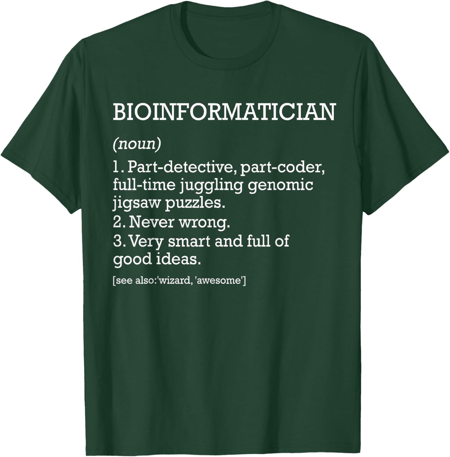 Bioinformatician Job Definition Funny Bioinformatics T-Shirt - T-Shirt | Forest
