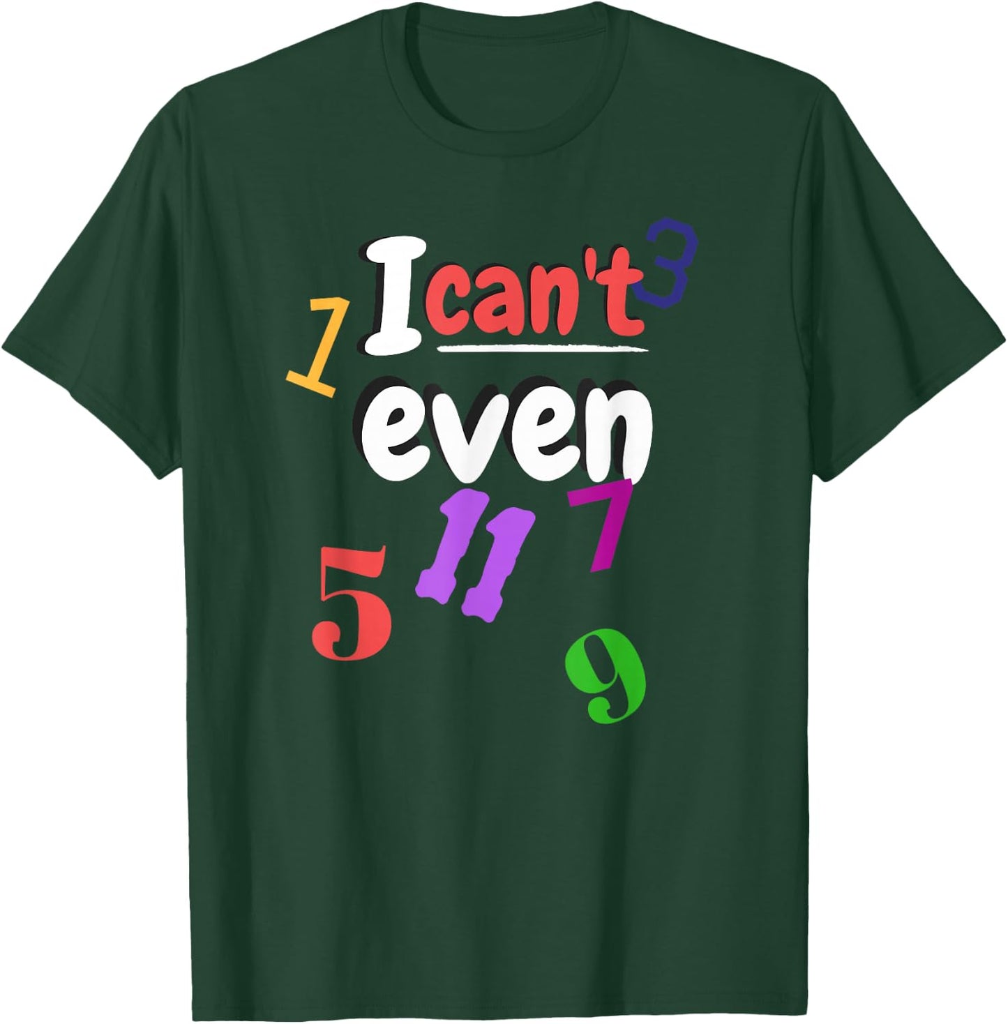 Math Teacher with odd numbers "I Can't Even" T-Shirt - T-Shirt | Forest