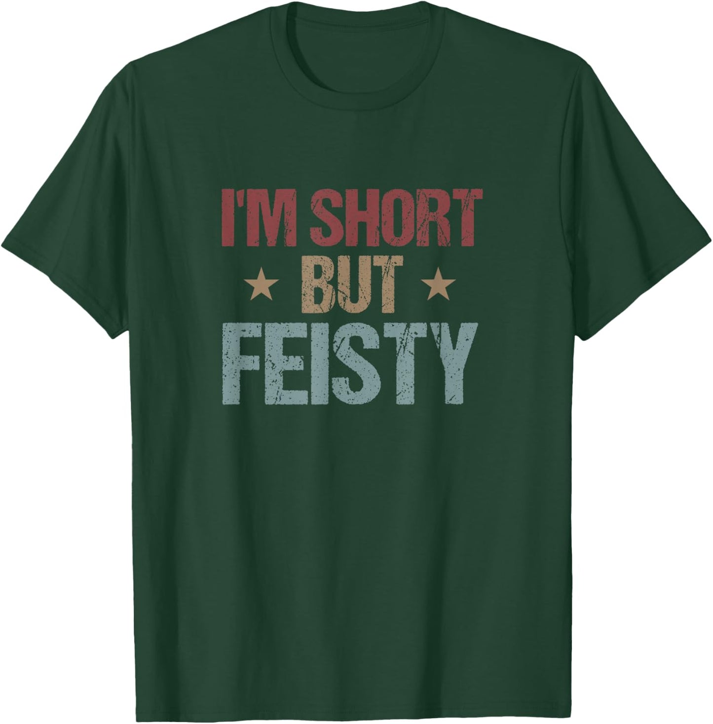 I'm Short but Feisty Funny Saying Short Girl T-Shirt - T-Shirt | Forest