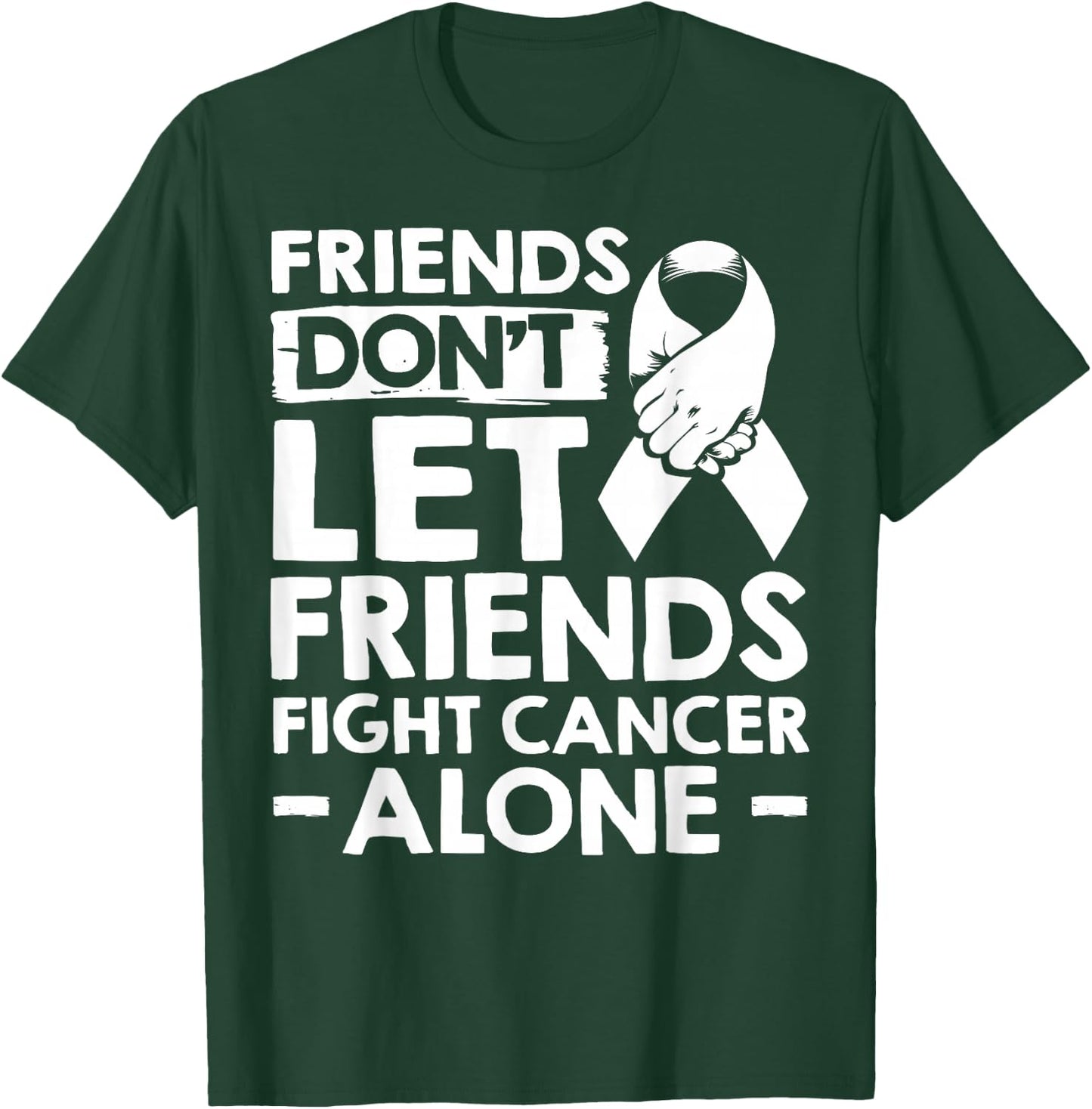 Lung Cancer Friends Don't Let Friends Fight Cancer Alone T-Shirt - T-Shirt | Forest