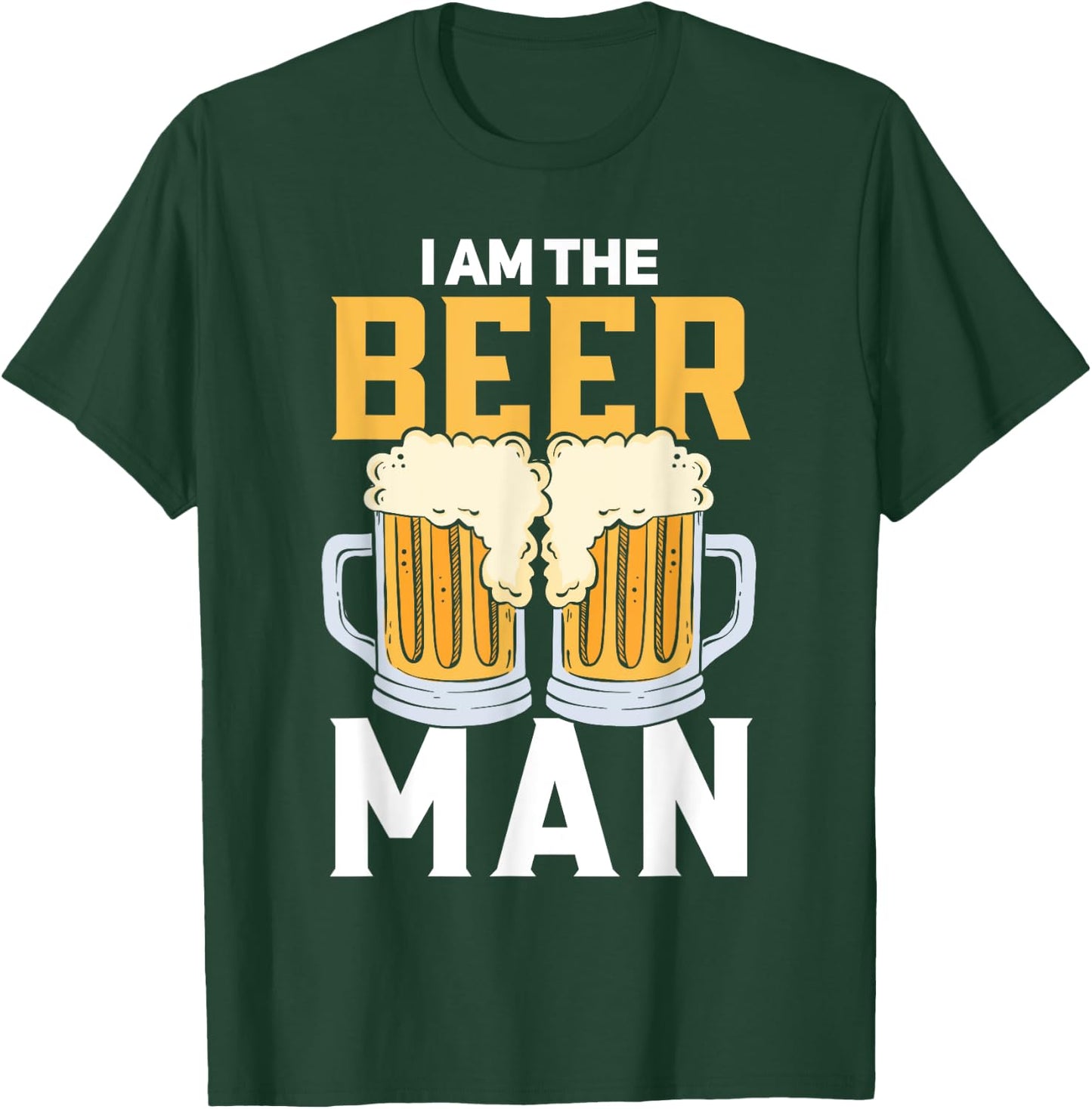I Am The Beer Man Beer T-Shirt - T-Shirt | Forest