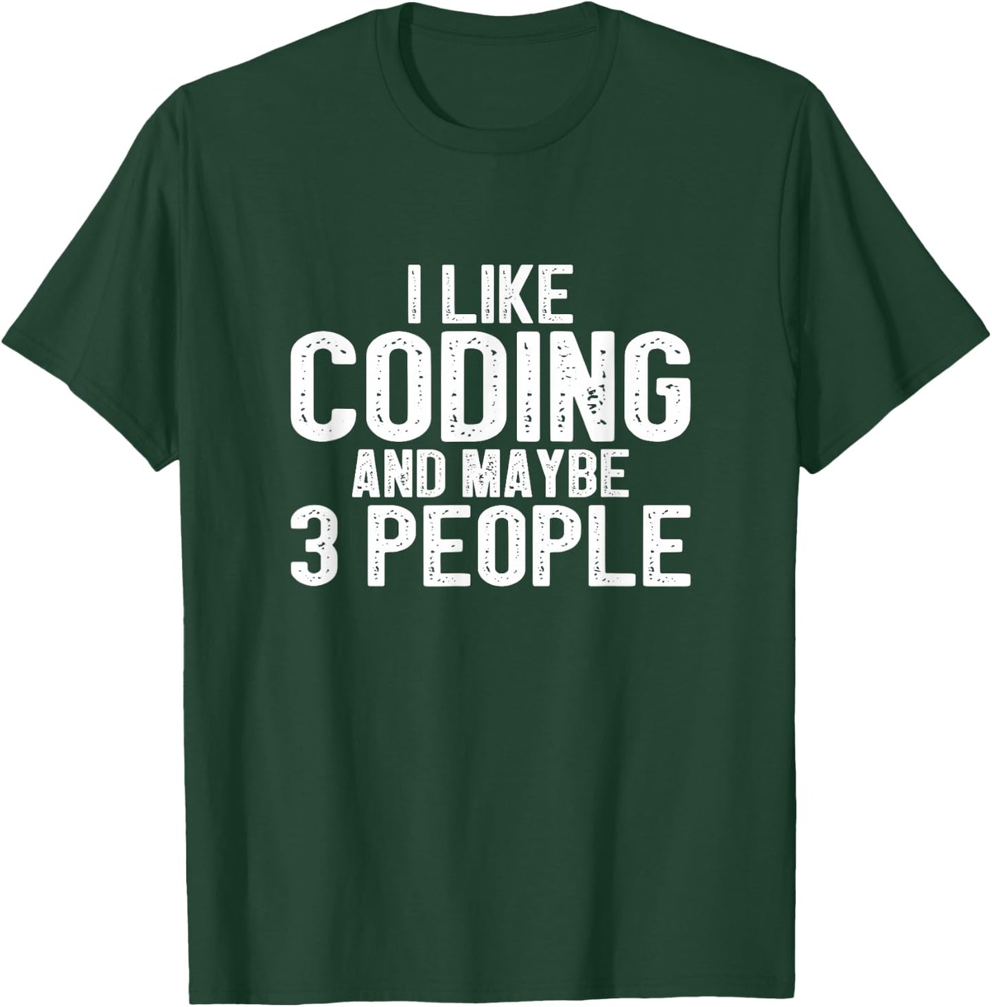 I Like Coding and Maybe 3 People T-Shirt - T-Shirt | Forest