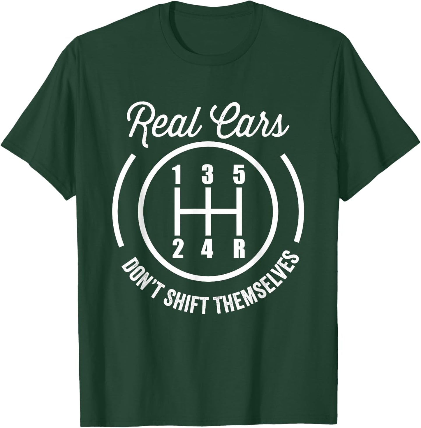 Real Cars Don't Shift Themselves Auto T-Shirt - T-Shirt | Forest