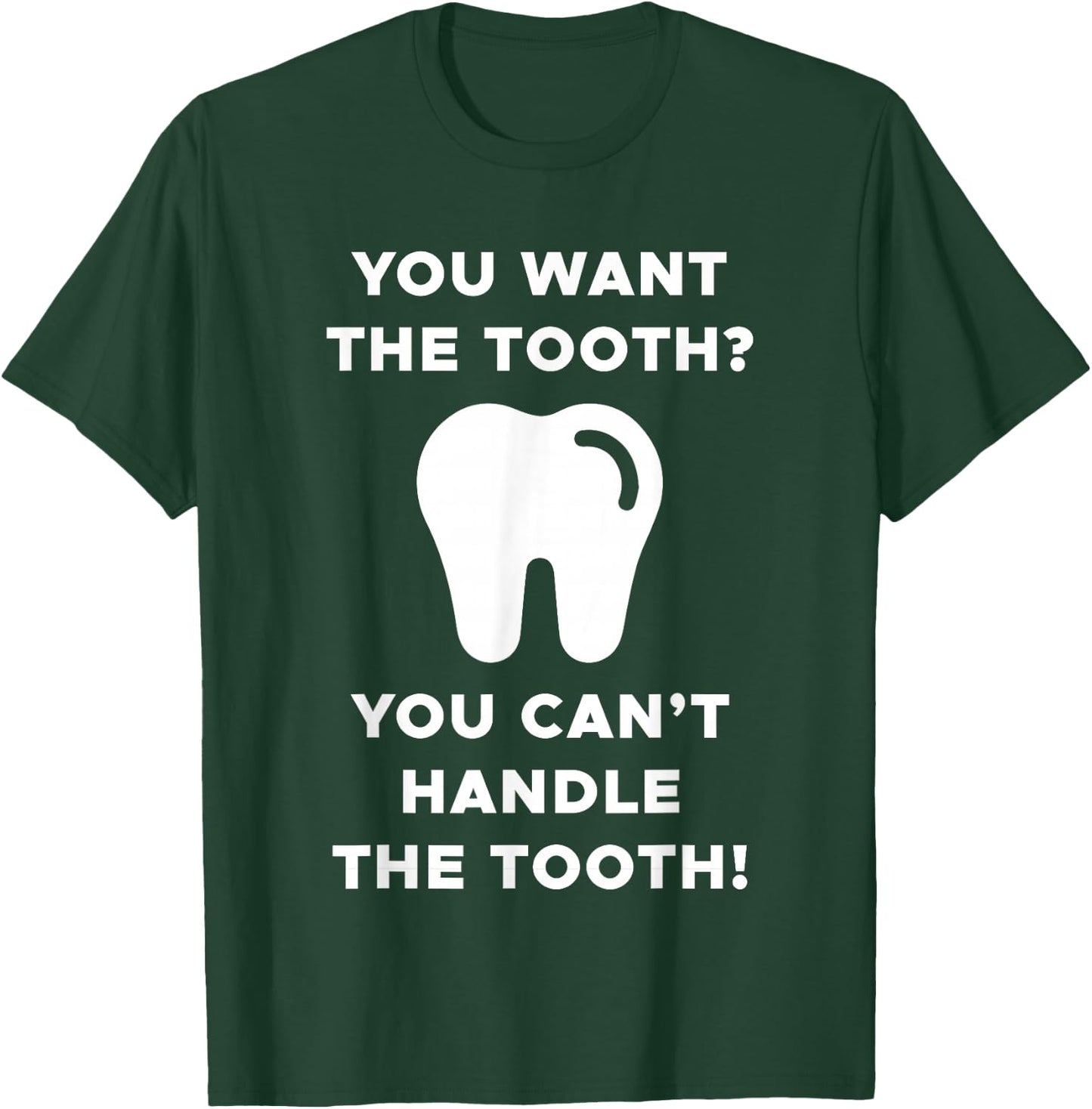 You Want The Tooth? You Can't Handle The Tooth! T-Shirt - T-Shirt | Forest