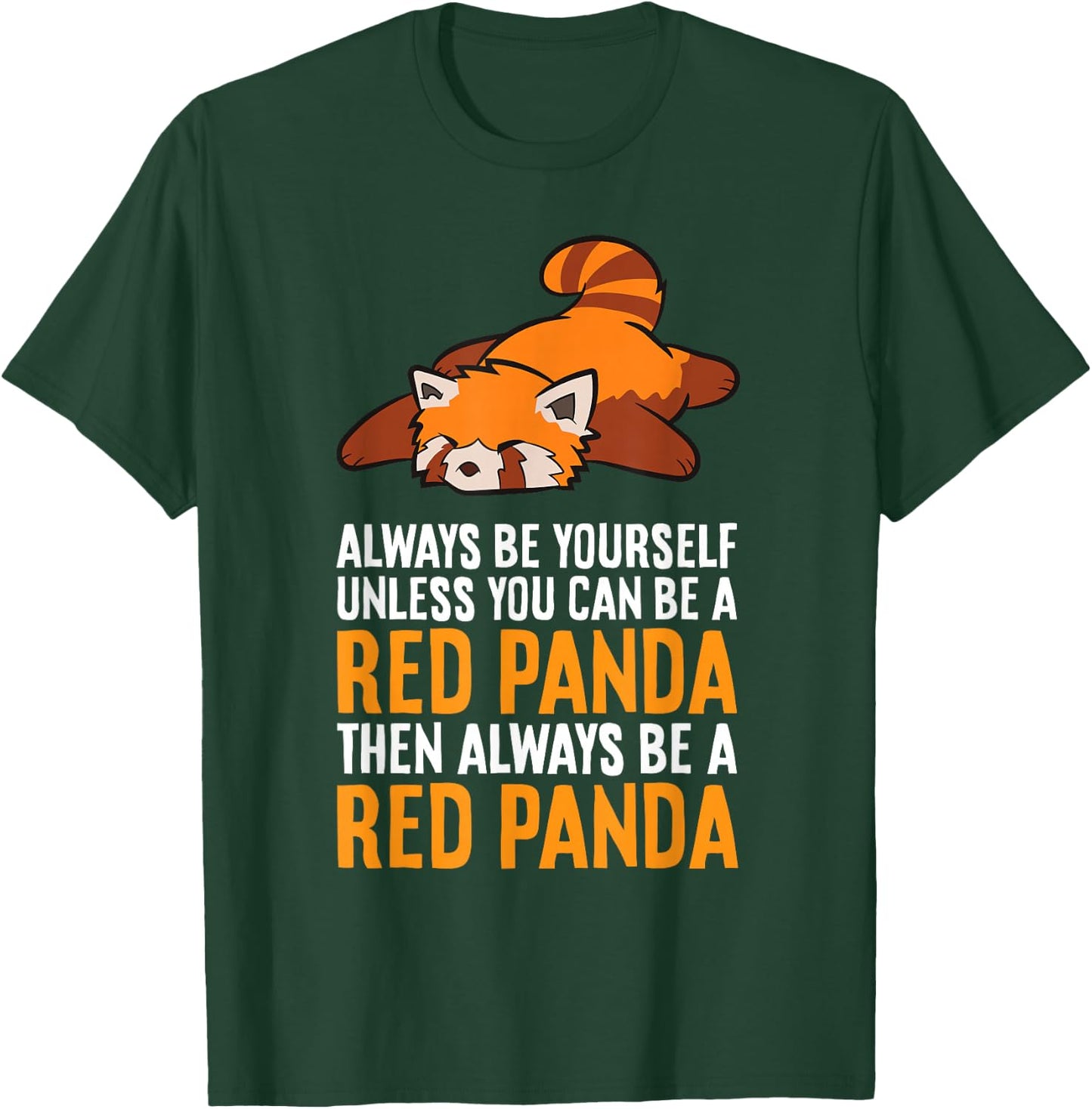 Always Be Yourself Unless You Can Be A Red Panda T-Shirt - T-Shirt | Forest