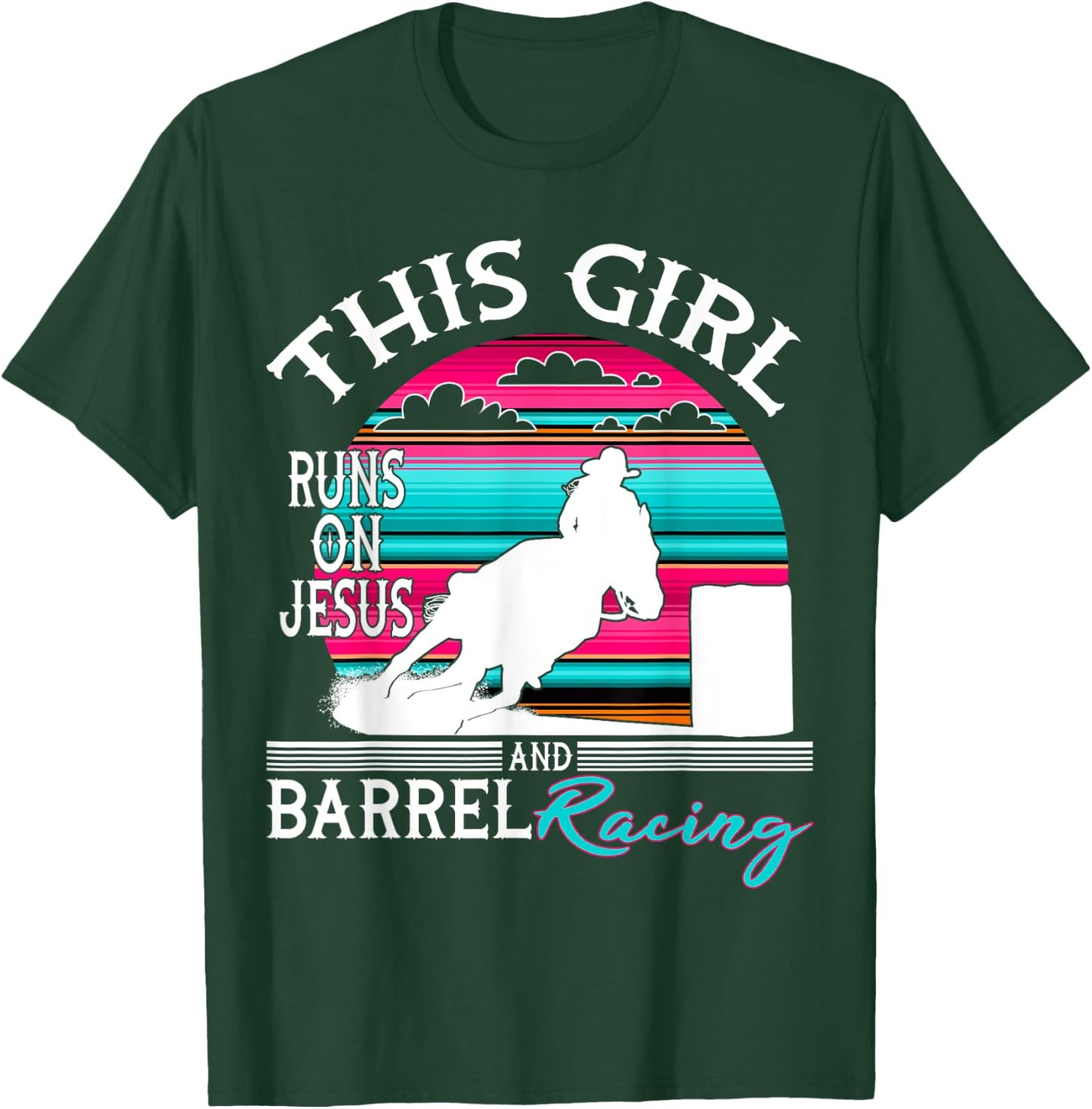 Serape Horse Barrel Racing This Girl runs on Jesus Rodeo T-Shirt - T-Shirt | Forest
