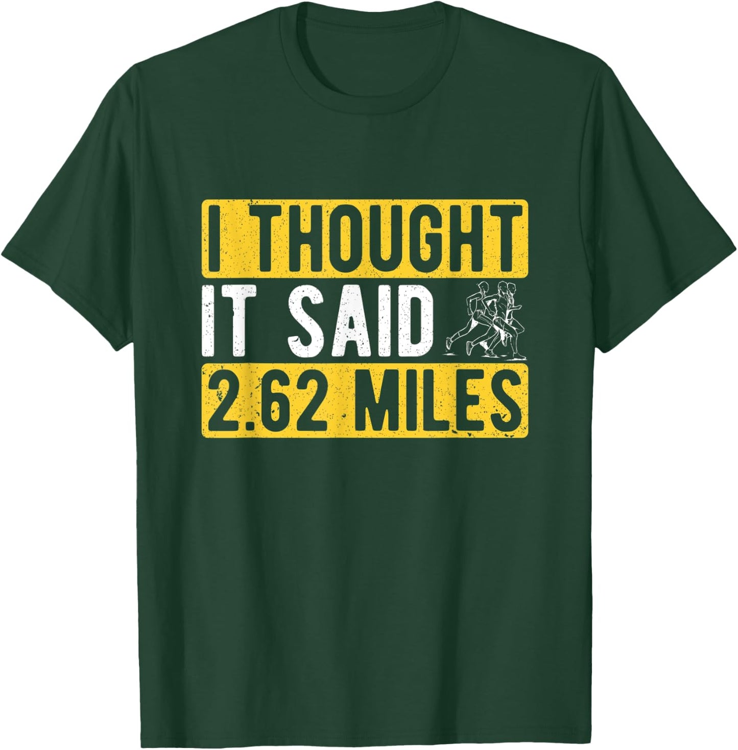Marathon Runner I Thought It Said 2.62 Miles Marathon T-Shirt - T-Shirt | Forest