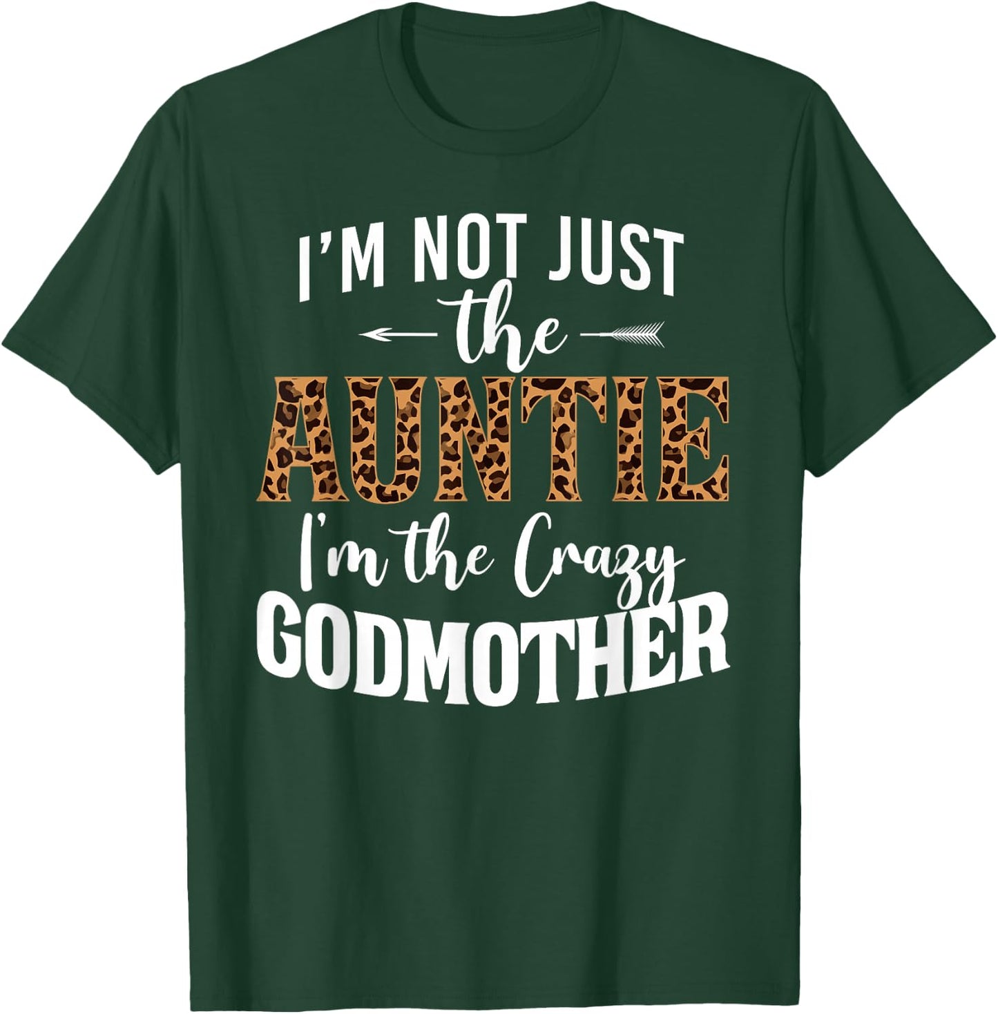 I'm Not Just The Auntie I'm The Crazy Godmother Leopard T-Shirt - T-Shirt | Forest
