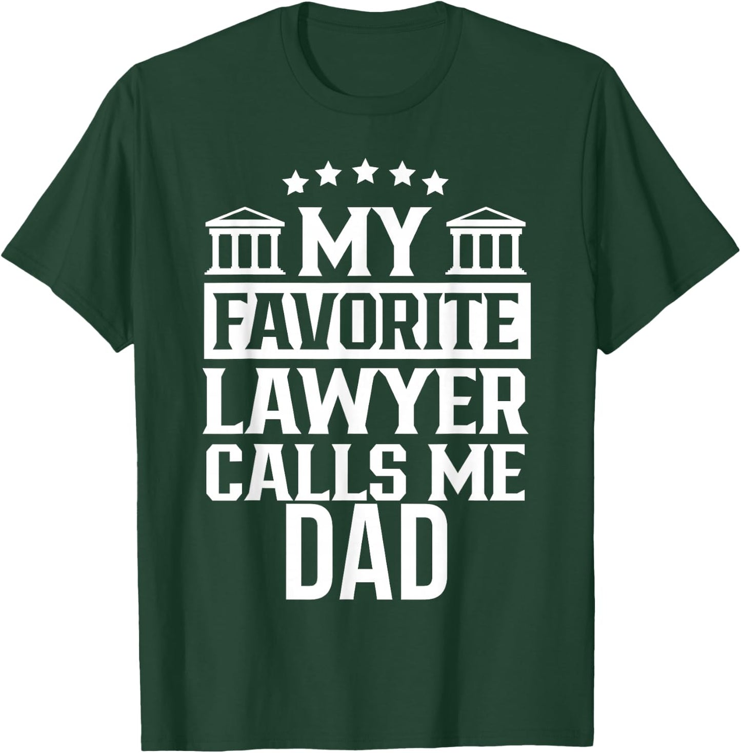 My Favorite Lawyer Calls Me Dad Firm School Student Law T-Shirt - T-Shirt | Forest