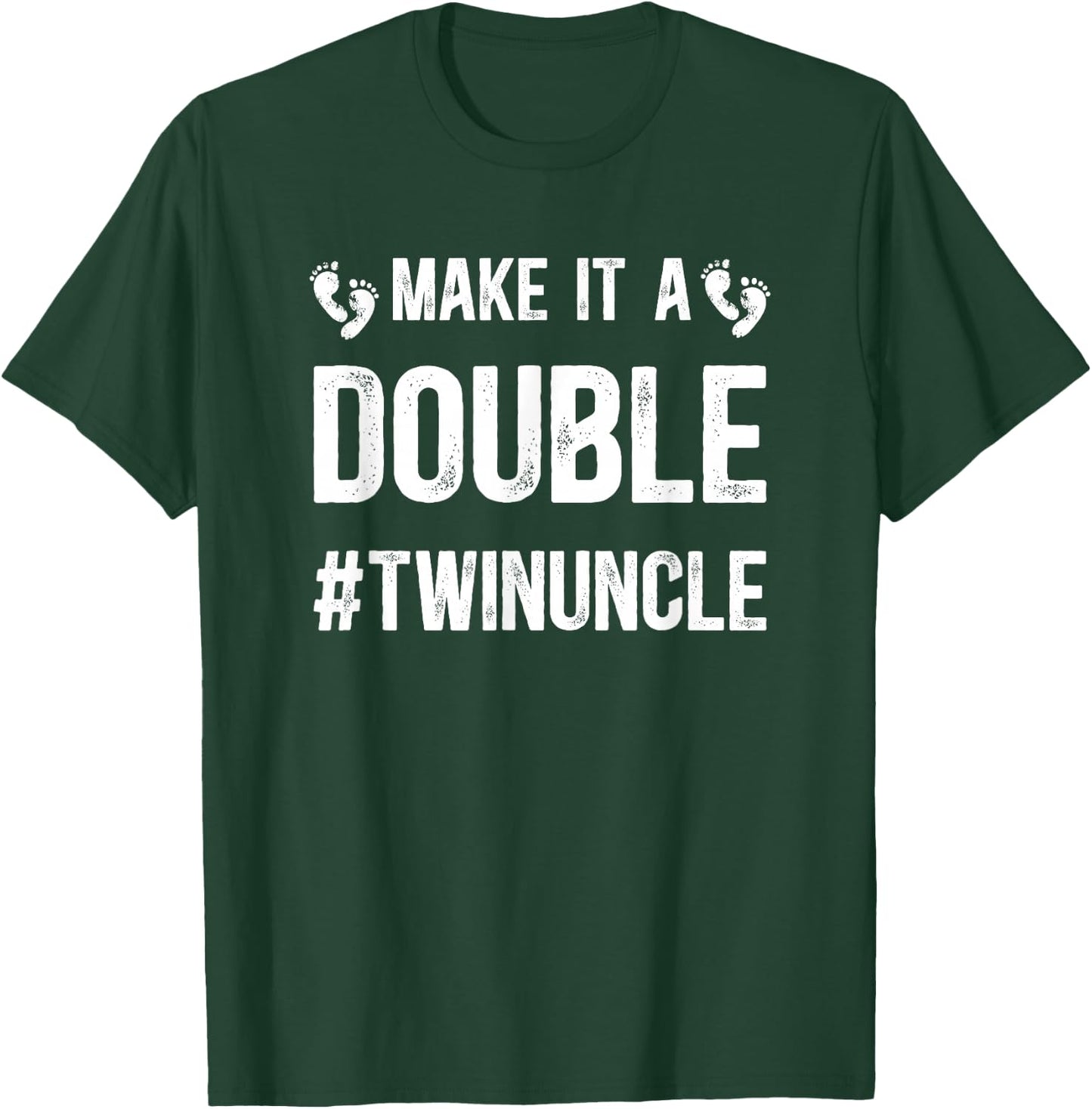 Make It A Double Twin Uncle Of Twins T-Shirt - T-Shirt | Forest