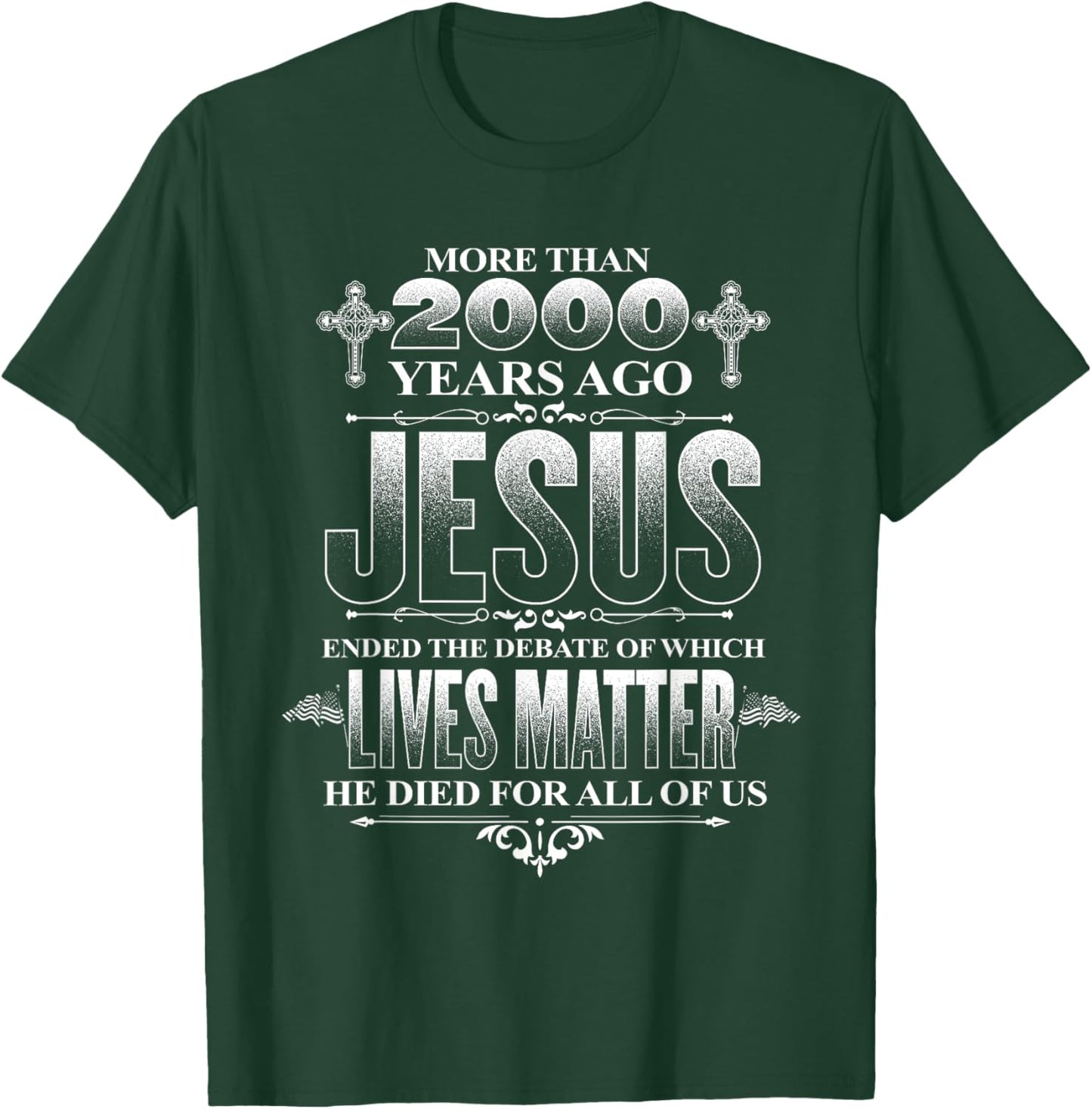 Jesus died for all of us, ending which lives matter Christ T-Shirt - T-Shirt | Forest