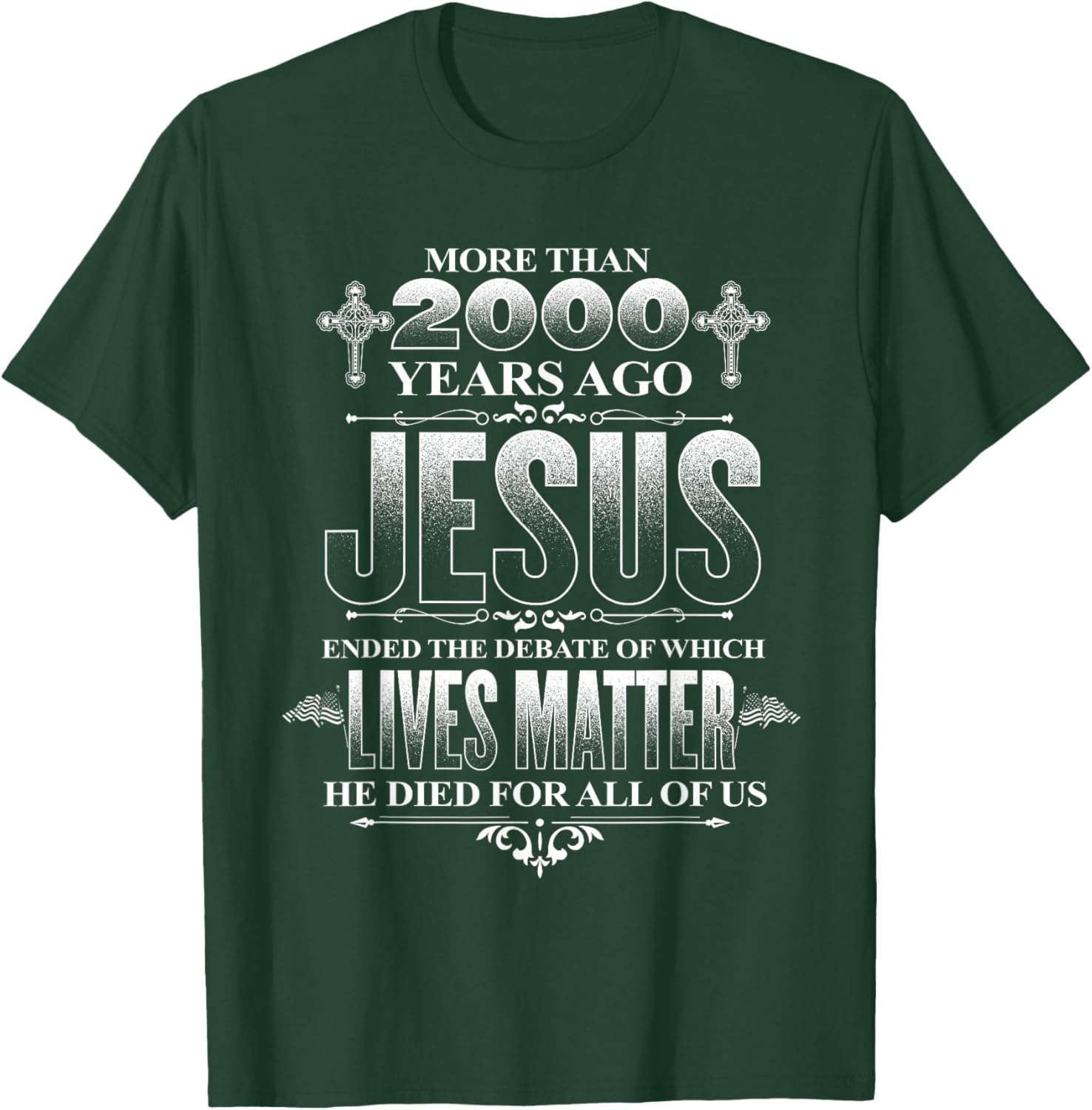 Jesus died for all of us, ending which lives matter Christ T-Shirt - T-Shirt | Forest
