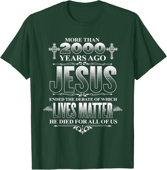 Jesus died for all of us, ending which lives matter Christ T-Shirt - T-Shirt | Forest