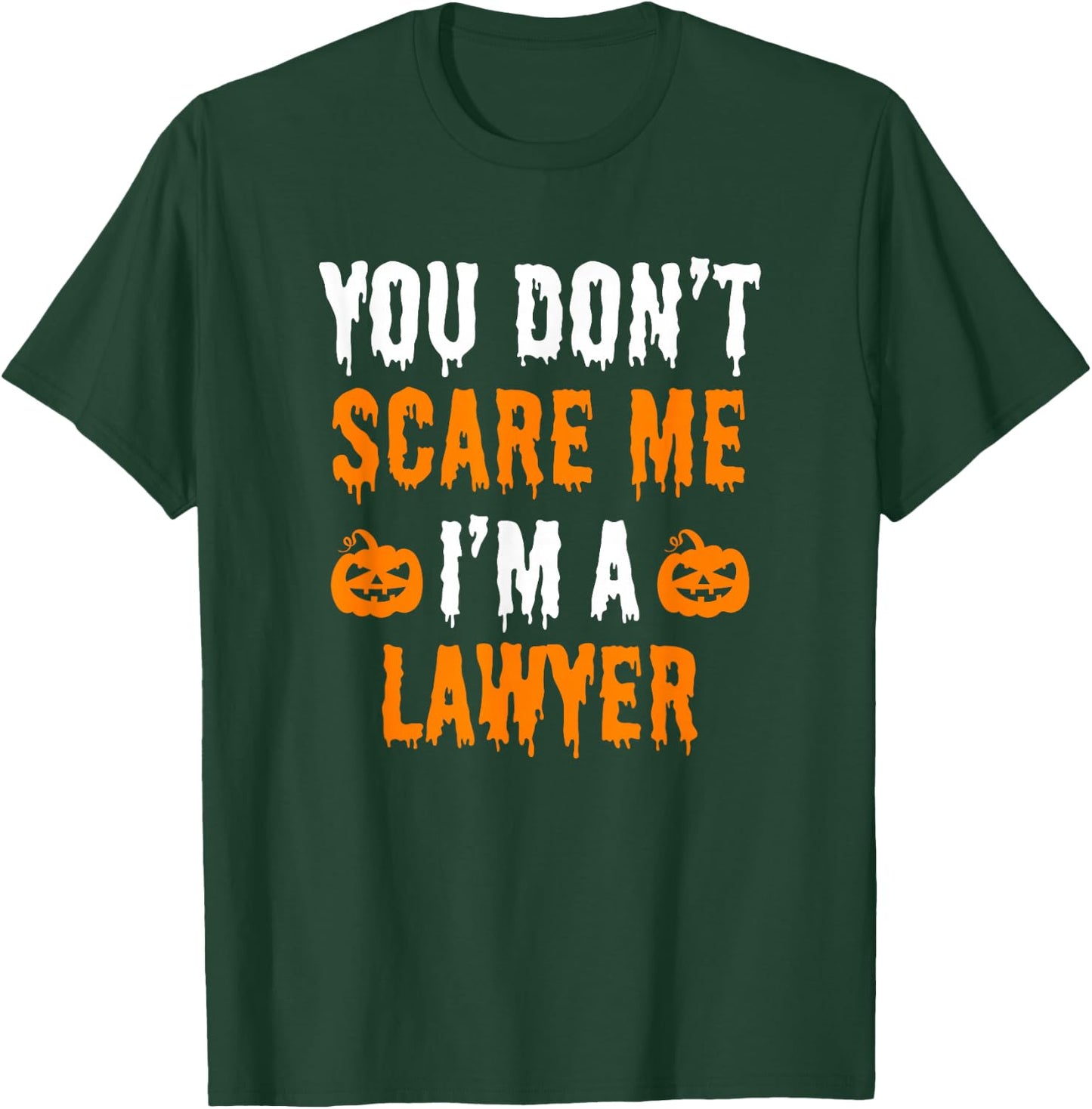 You Don't Scare Me I'm A Lawyer Funny Halloween Costume T-Shirt - T-Shirt | Forest