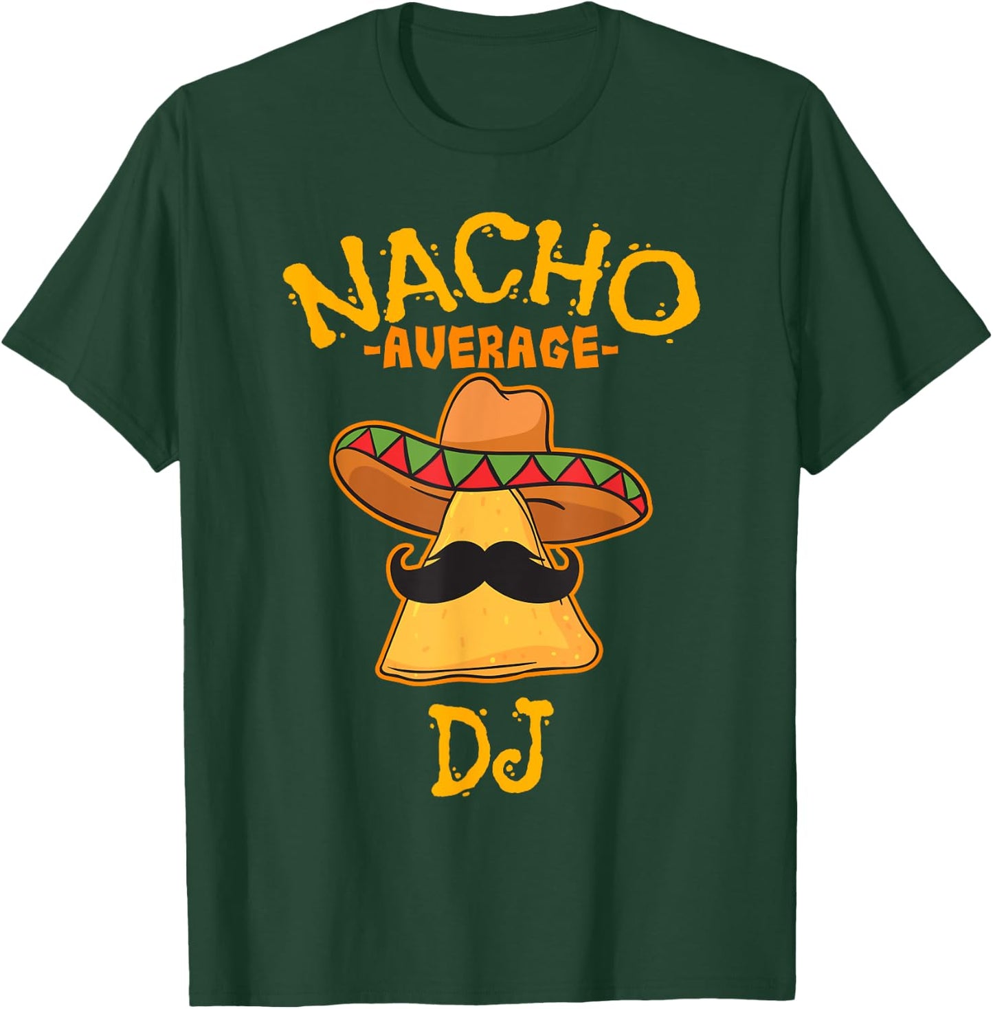 Nacho Average DJ Cinco de Mayo Fiesta Mexican Party T-Shirt - T-Shirt | Forest