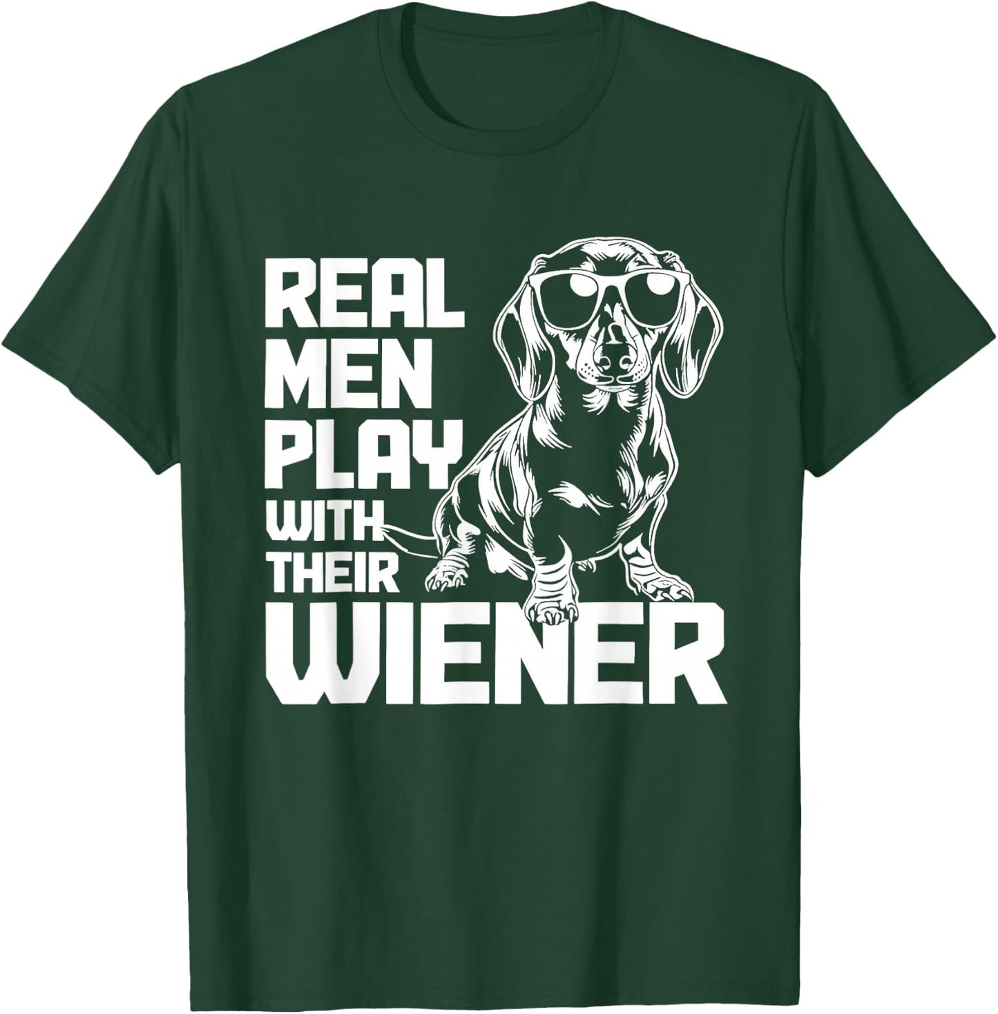 Dachshund Real Men Play with Their Wiener T-Shirt - T-Shirt | Forest
