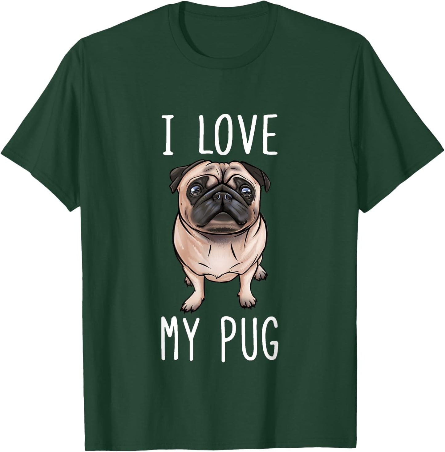 Pug Dad Pug Mom I Love My Pug T-Shirt - T-Shirt | Forest