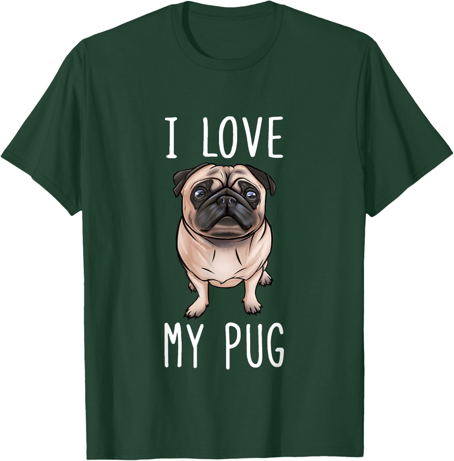 Pug Dad Pug Mom I Love My Pug T-Shirt - T-Shirt | Forest